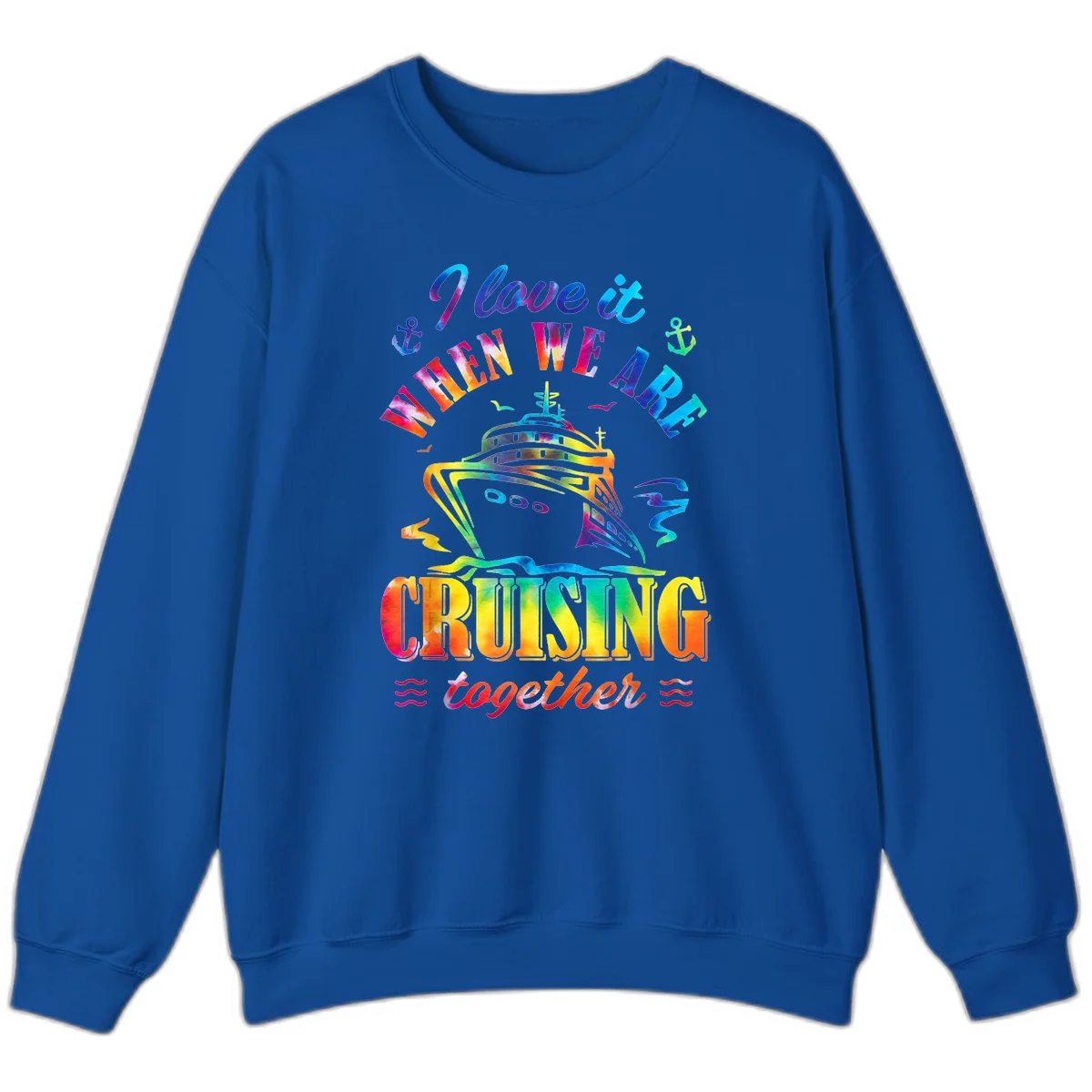 I Love It When We're Cruising Together Sweatshirt in Royal