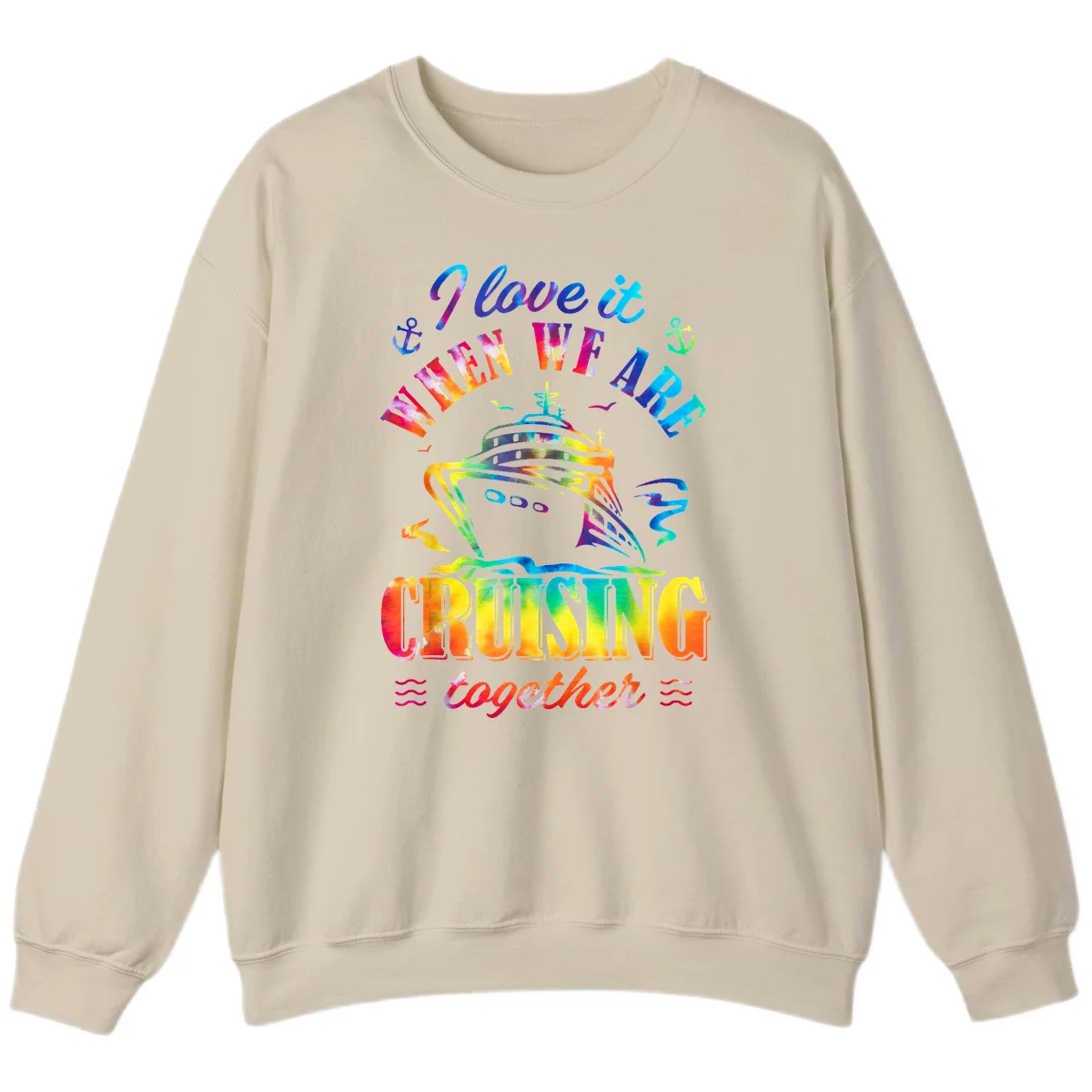 I Love It When We're Cruising Together Sweatshirt in Sand