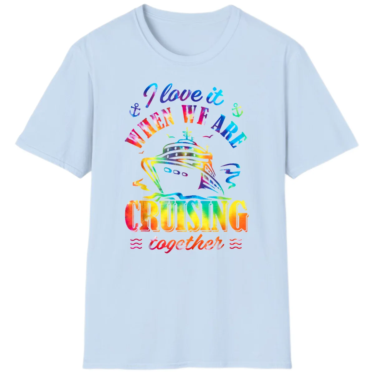 I Love It When We're Cruising Together T-Shirt in Light Blue