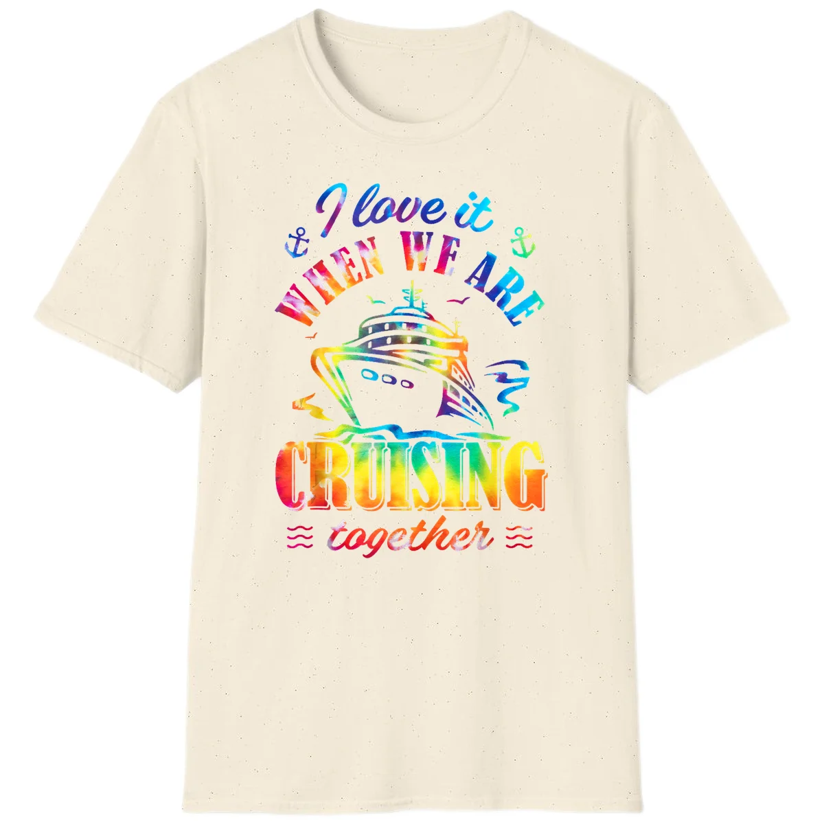 I Love It When We're Cruising Together T-Shirt in Natural