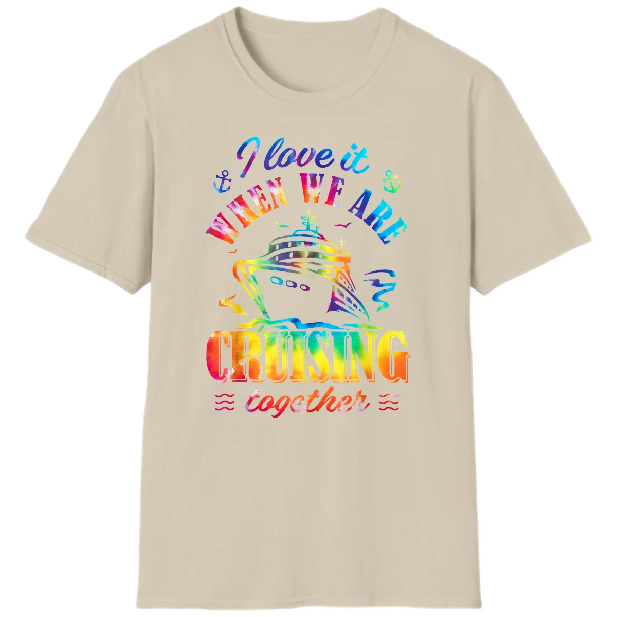I Love It When We're Cruising Together T-Shirt in Sand