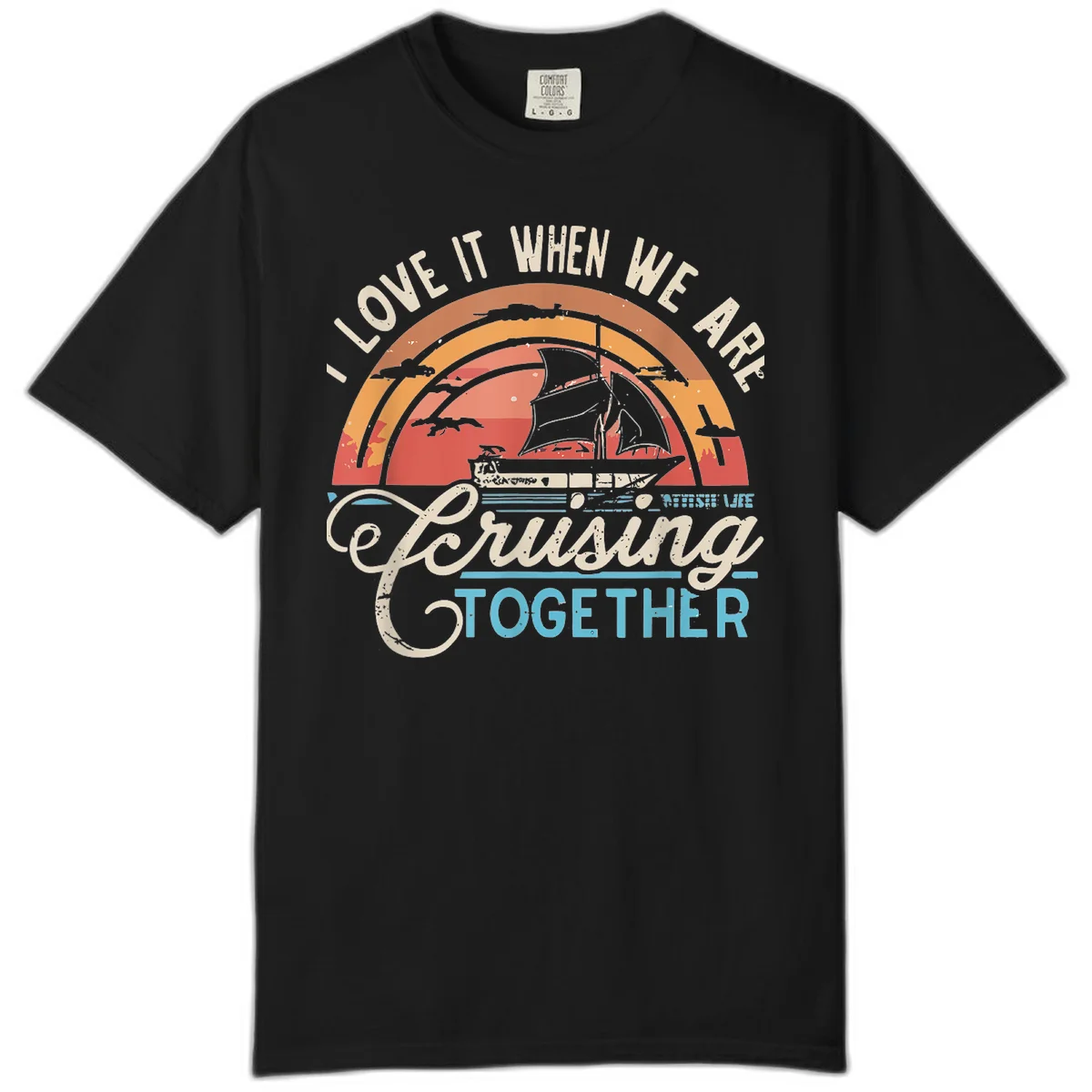 I Love It When We Are Cruising Together Comfort Color Tee in Black