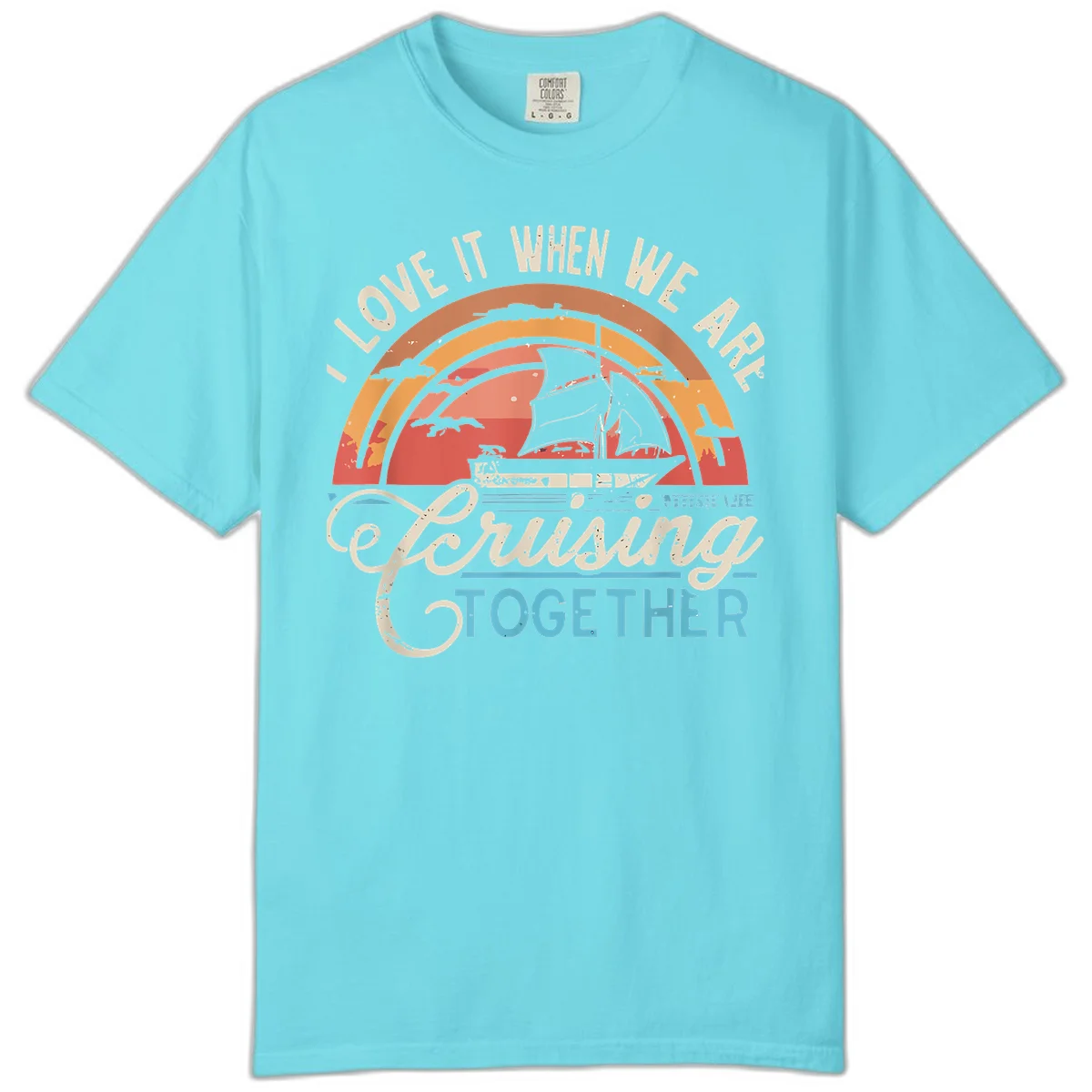 I Love It When We Are Cruising Together Comfort Color Tee in Lagoon Blue