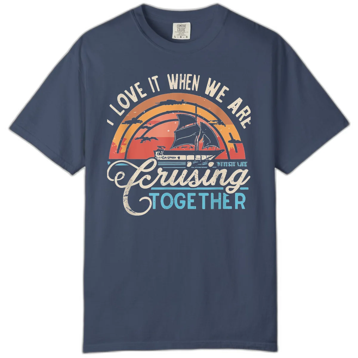 I Love It When We Are Cruising Together Comfort Color Tee in Midnight