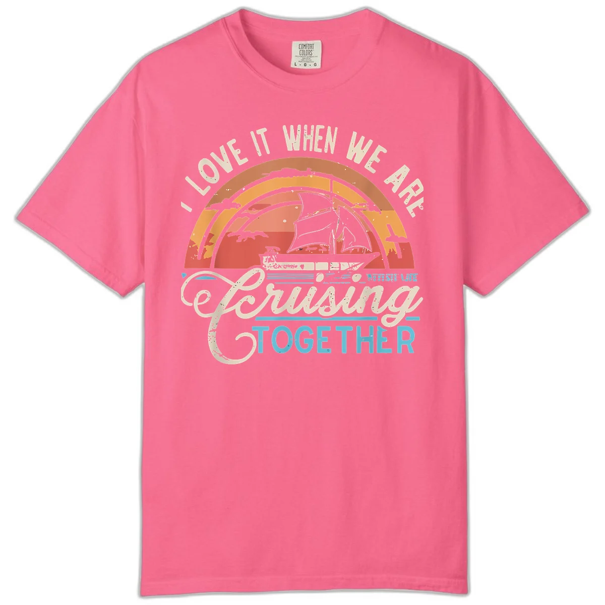 I Love It When We Are Cruising Together Comfort Color Tee in Crunchberry