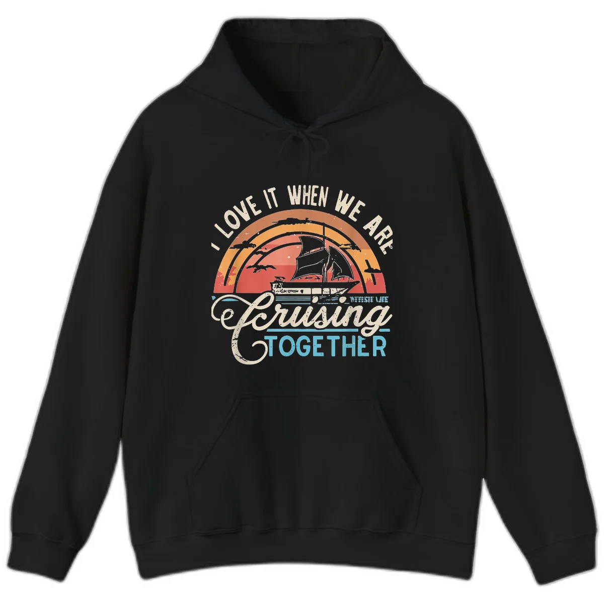 I Love It When We Are Cruising Together Hoodie in Black