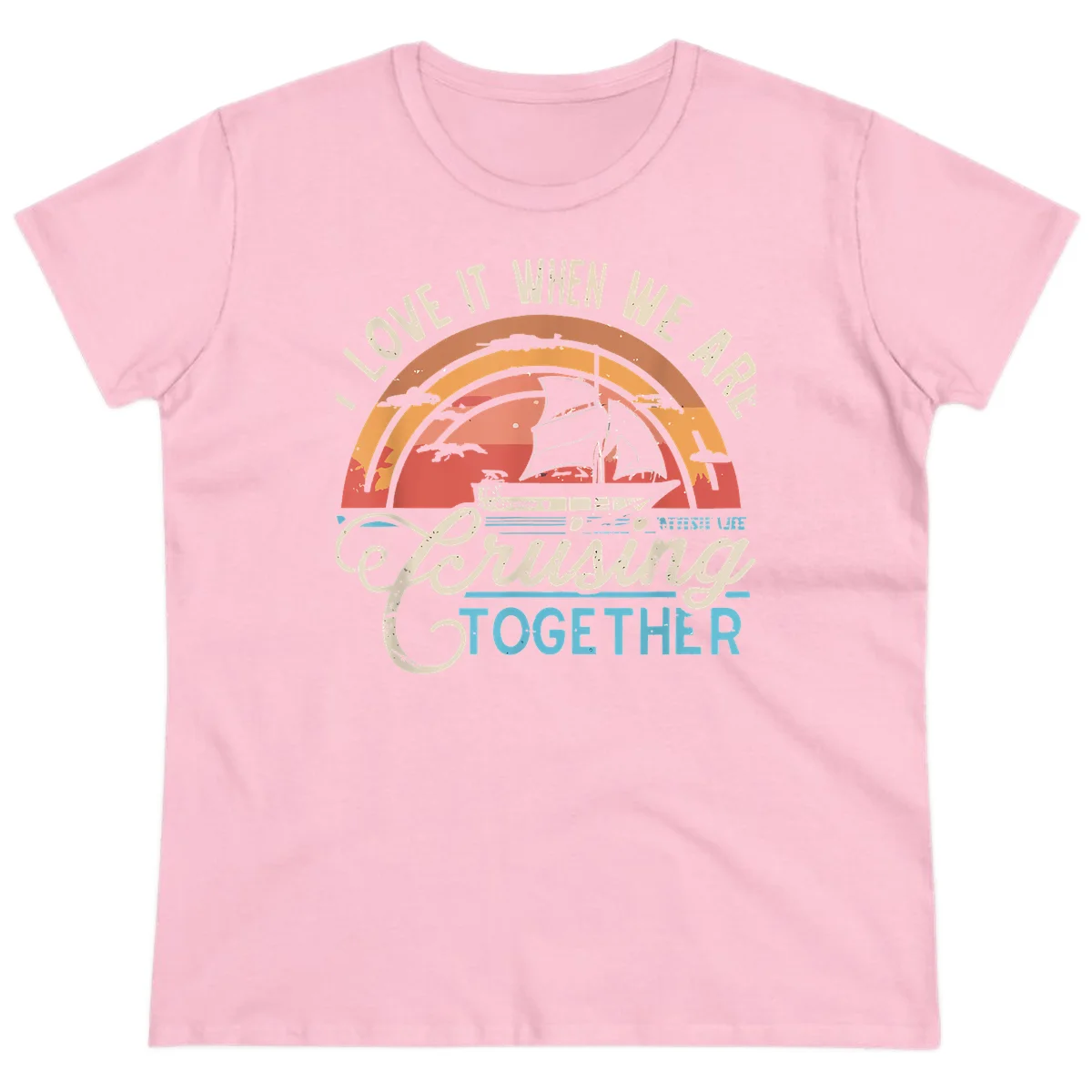 I Love It When We Are Cruising Together Ladies Tee in Light Pink