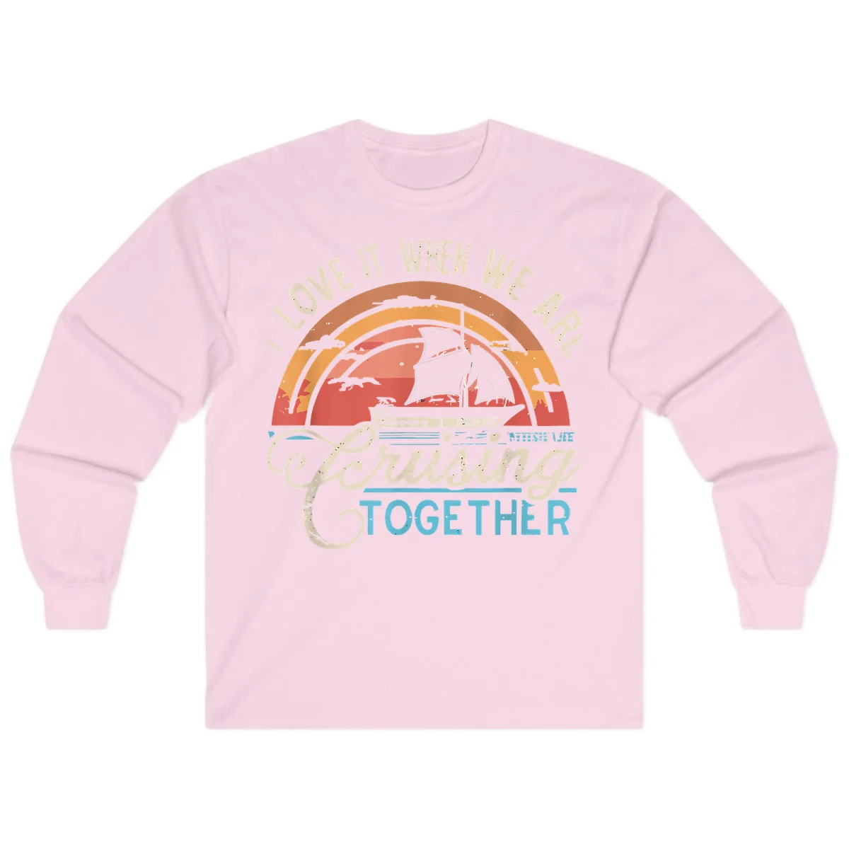 I Love It When We Are Cruising Together Long Sleeve in Light Pink