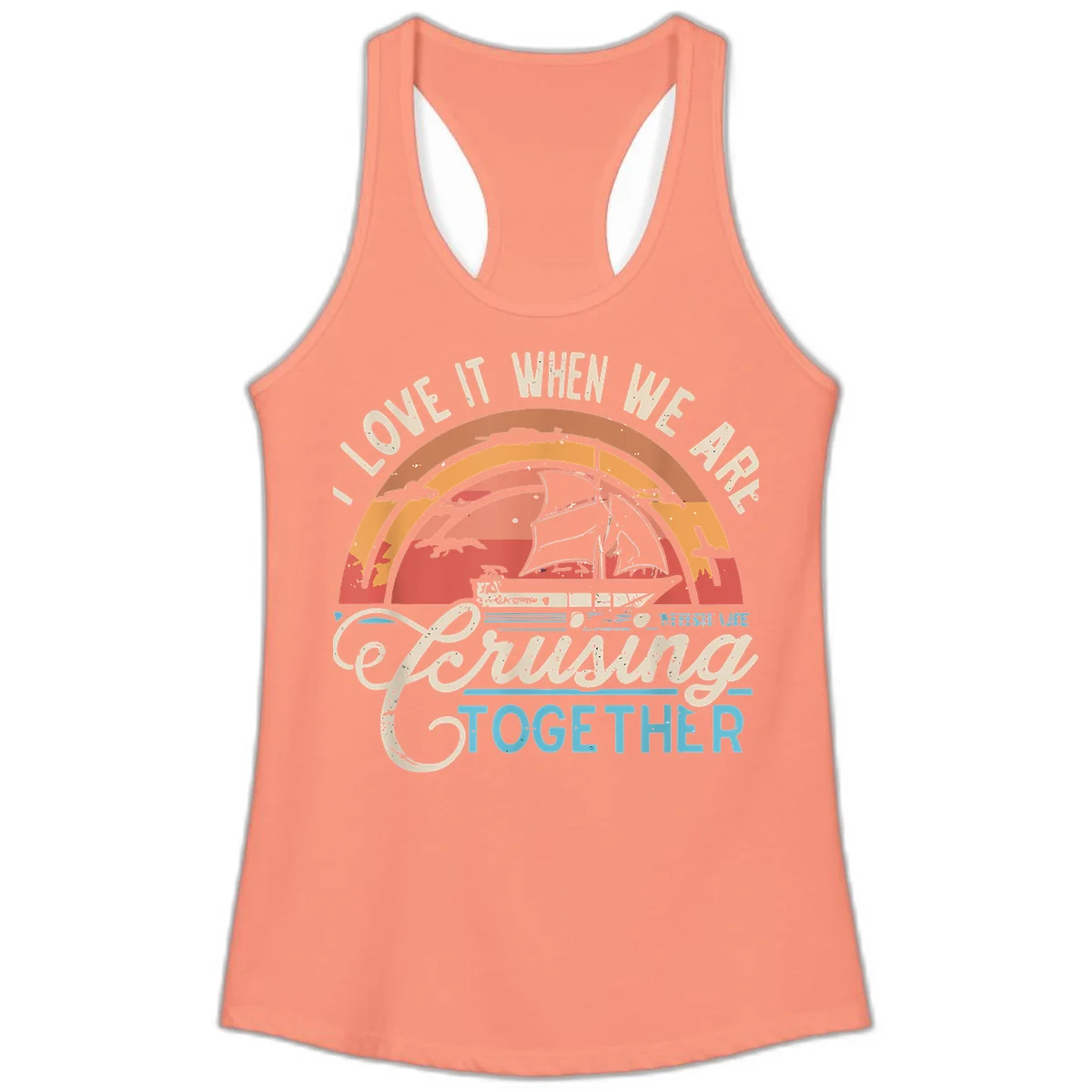 I Love It When We Are Cruising Together Ladies Tank in Solid Light Orange