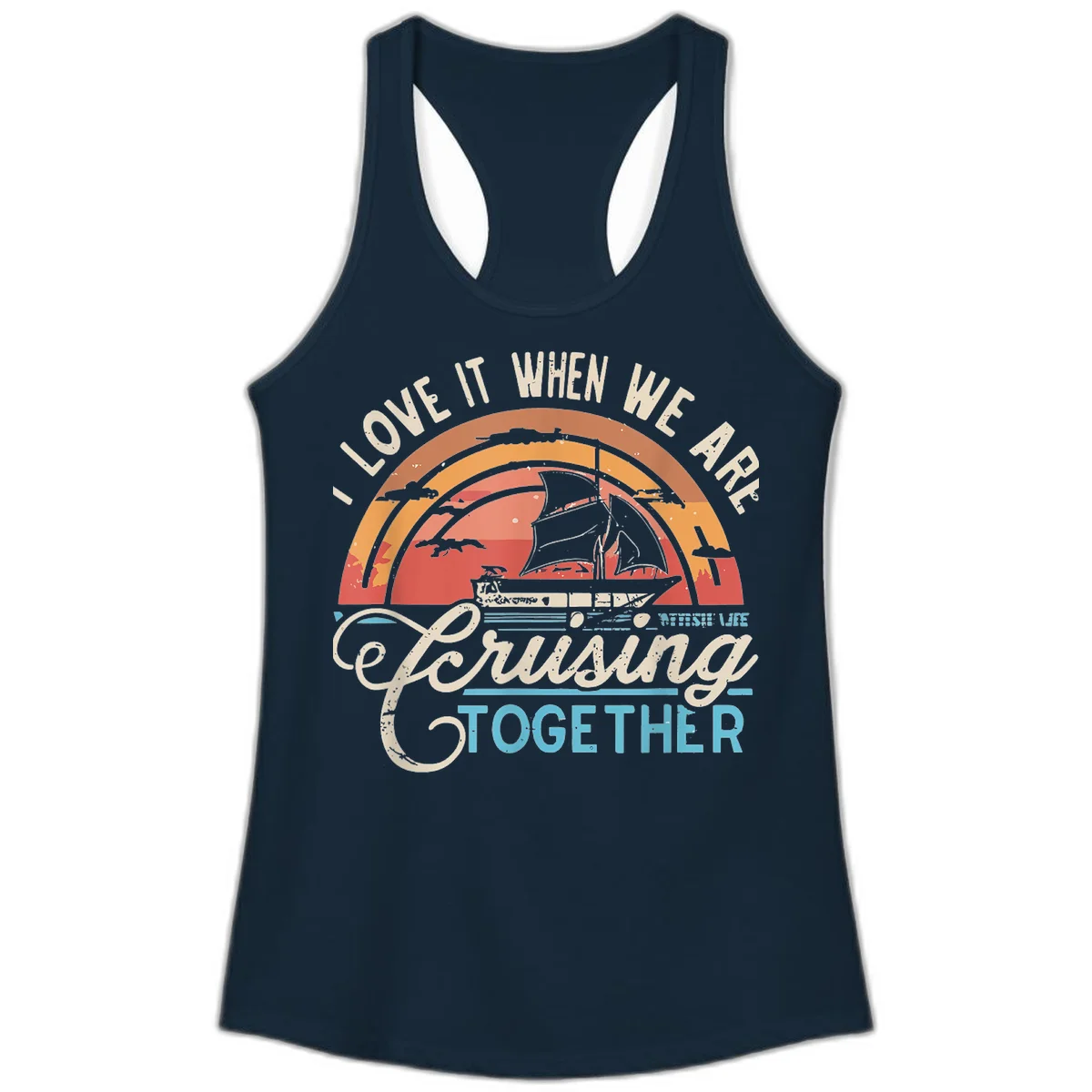 I Love It When We Are Cruising Together Ladies Tank in Solid Midnight Navy
