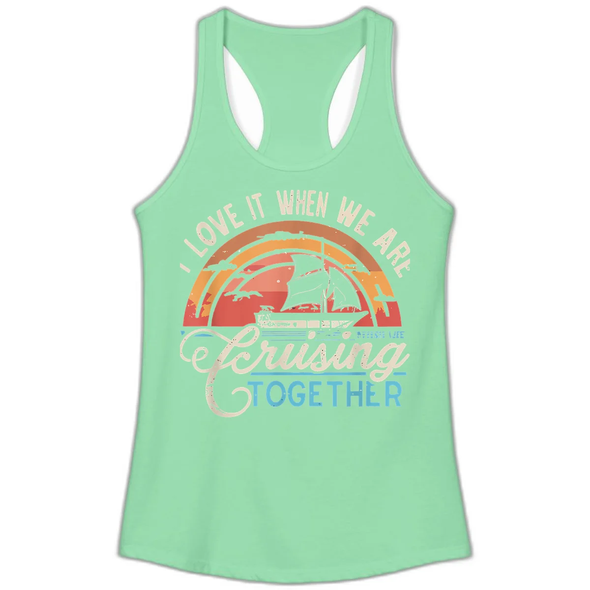 I Love It When We Are Cruising Together Ladies Tank in Solid Mint