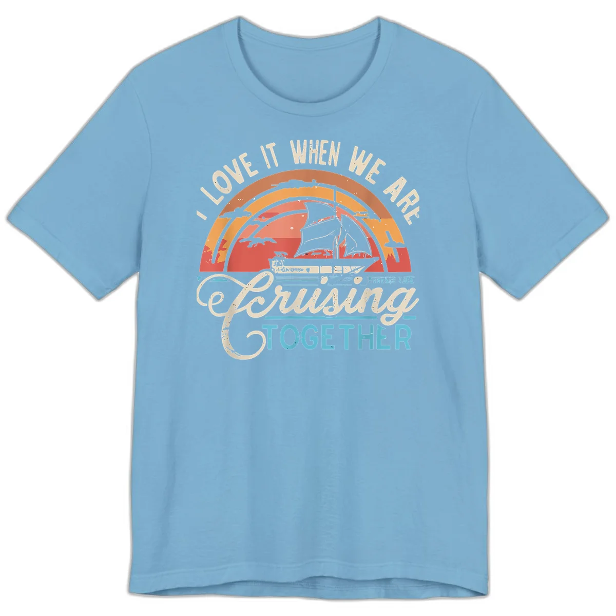 I Love It When We Are Cruising Together Premium T-Shirt in Ocean Blue