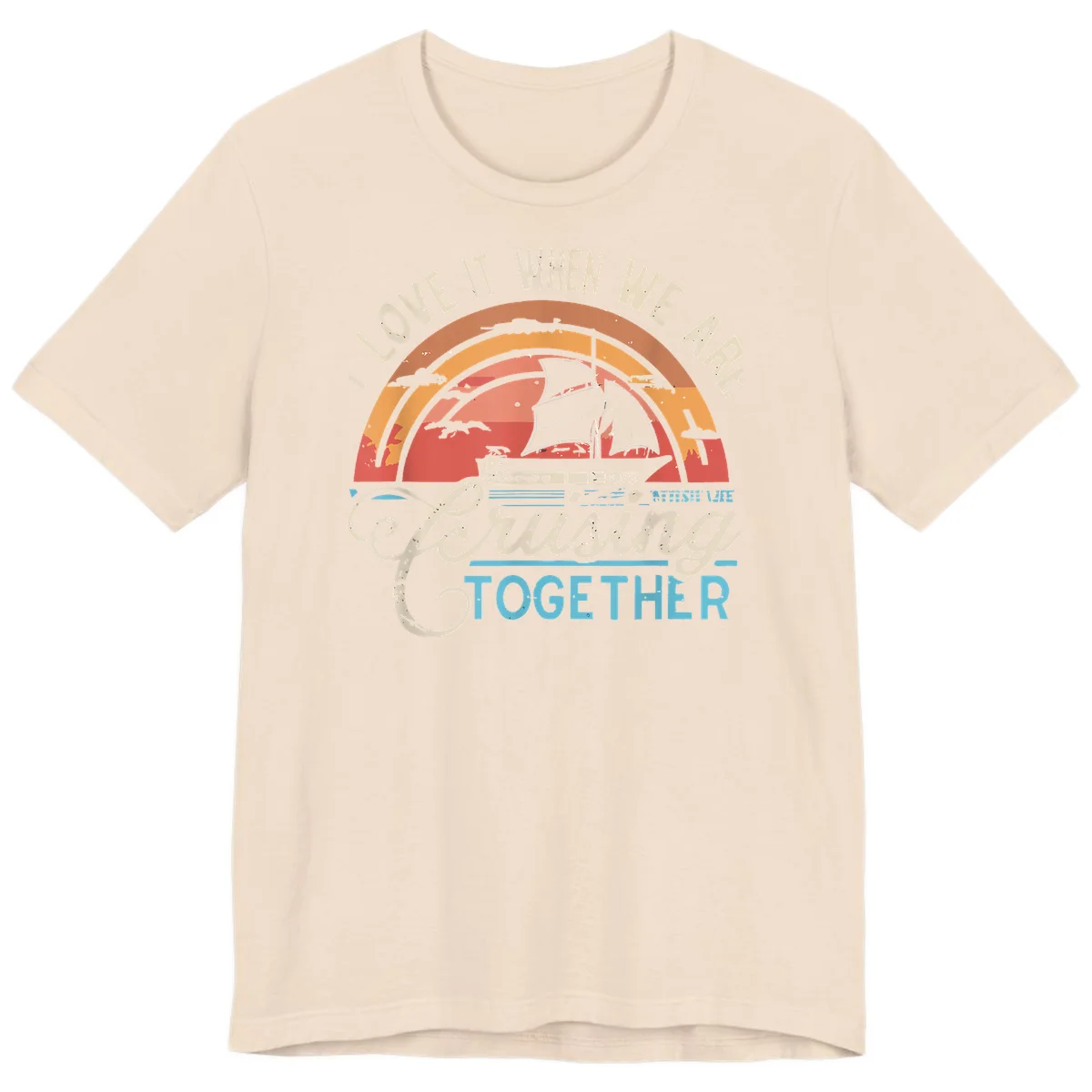 I Love It When We Are Cruising Together Premium T-Shirt in Soft Cream