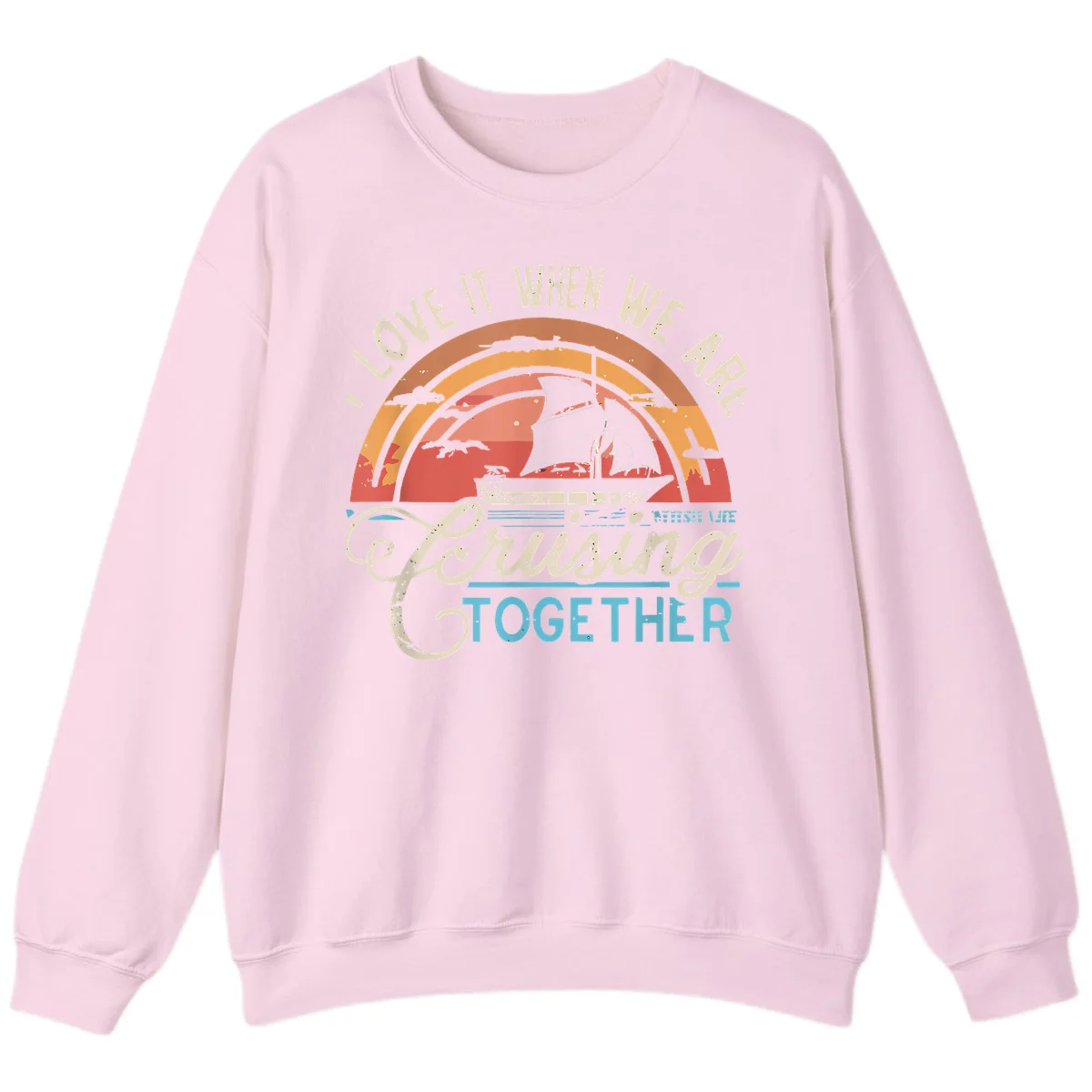 I Love It When We Are Cruising Together Sweatshirt in Light Pink