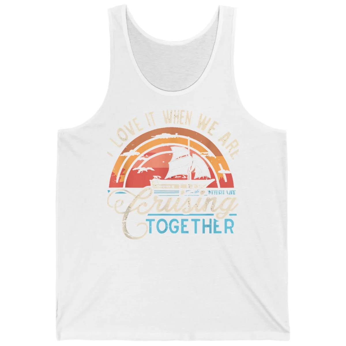 I Love It When We Are Cruising Together Tank in White