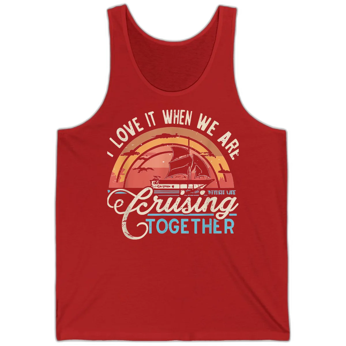 I Love It When We Are Cruising Together Tank in Red