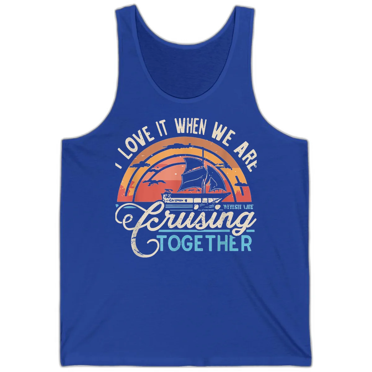 I Love It When We Are Cruising Together Tank in True Royal