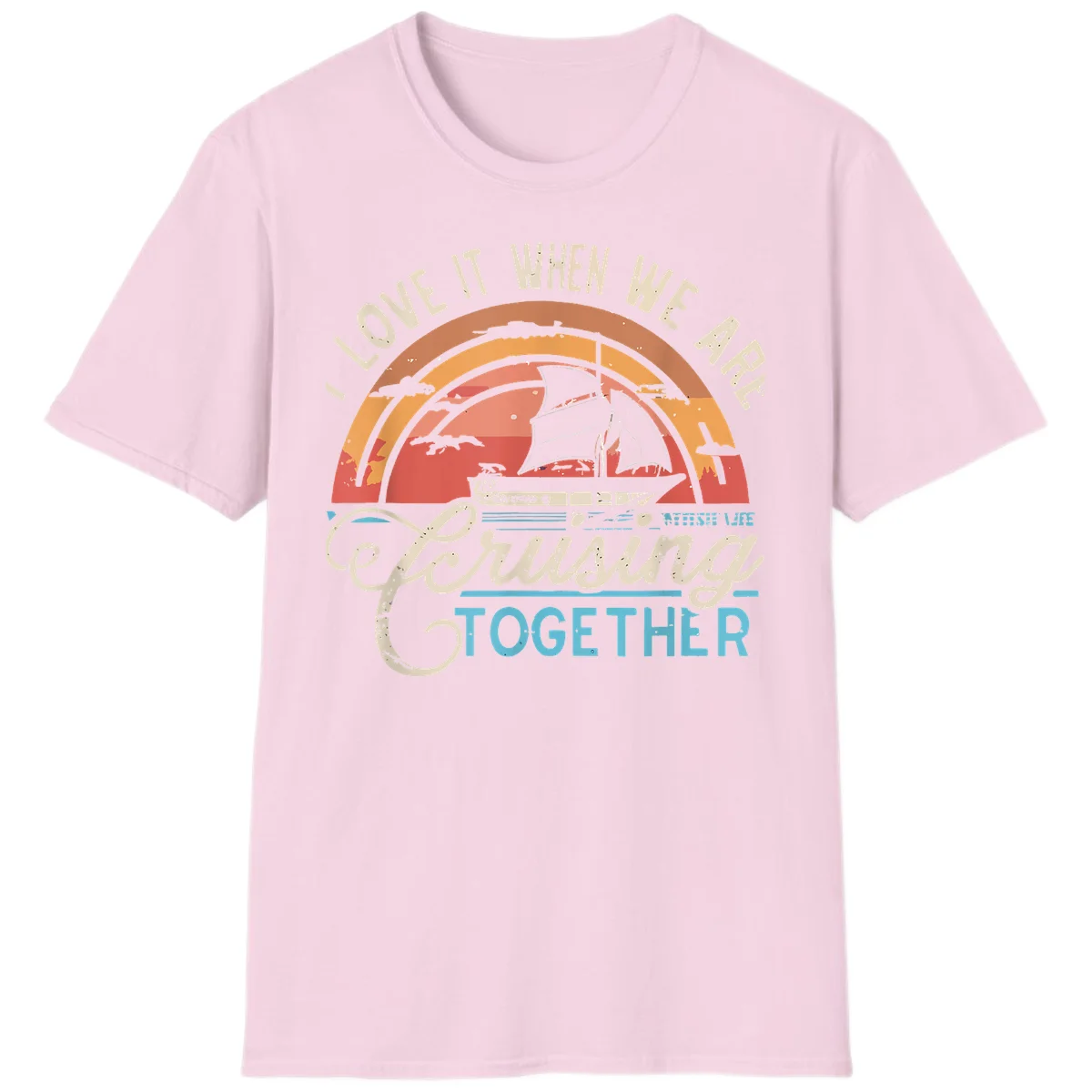 I Love It When We Are Cruising Together T-Shirt in Light Pink