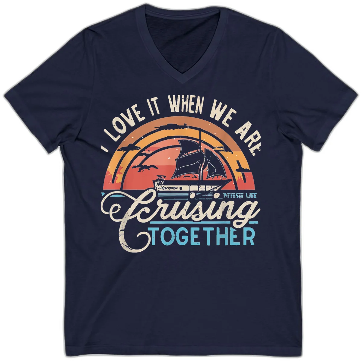 I Love It When We Are Cruising Together V-Neck in Navy