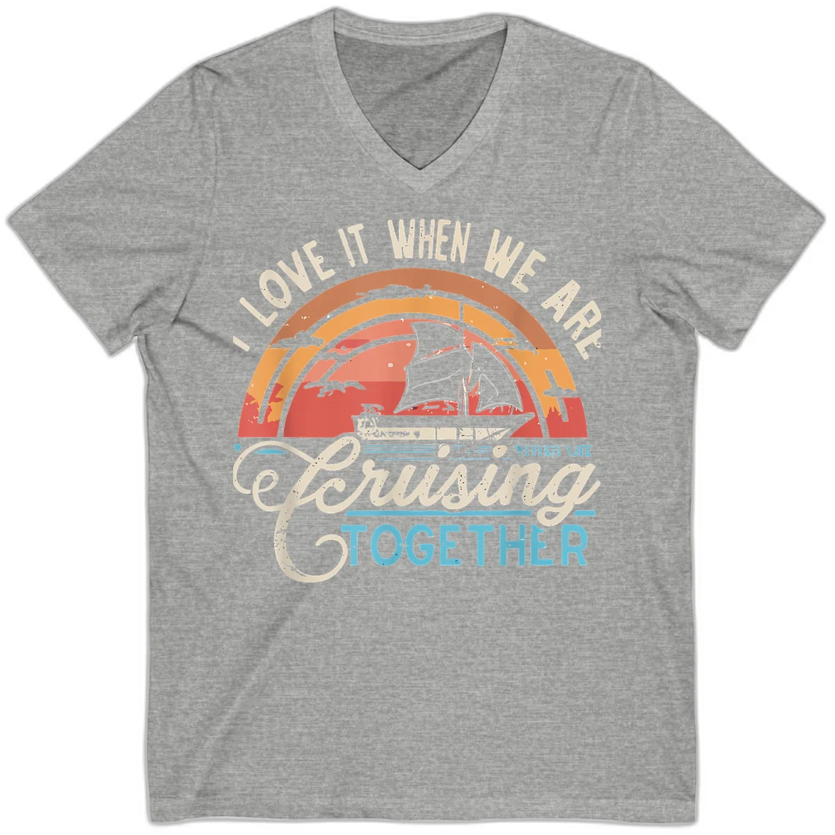 I Love It When We Are Cruising Together V-Neck in Athletic Heather