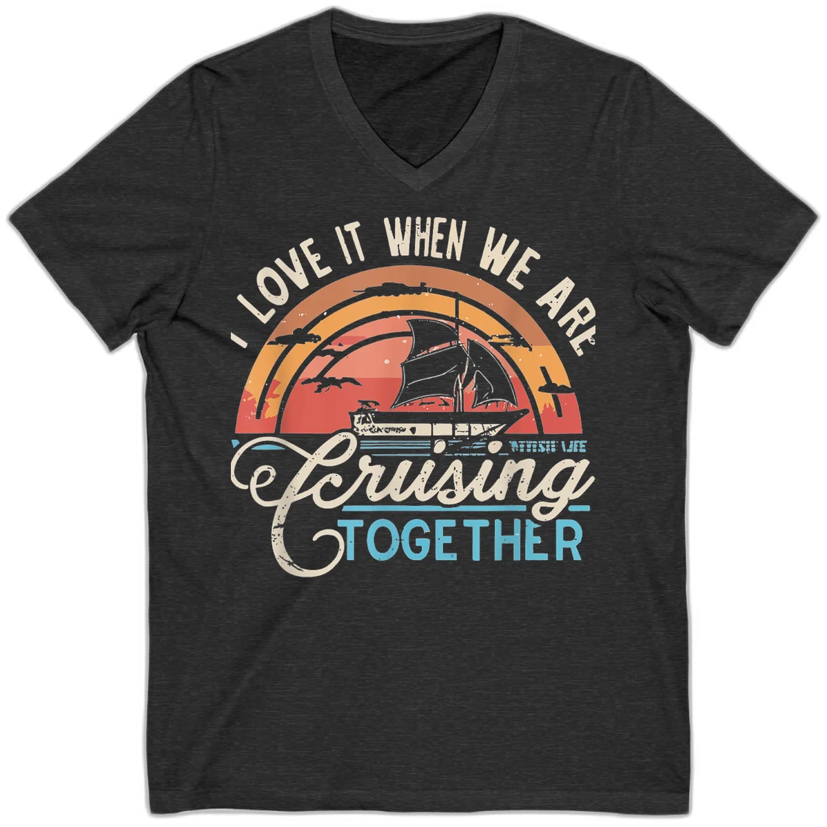 I Love It When We Are Cruising Together V-Neck in Dark Grey Heather