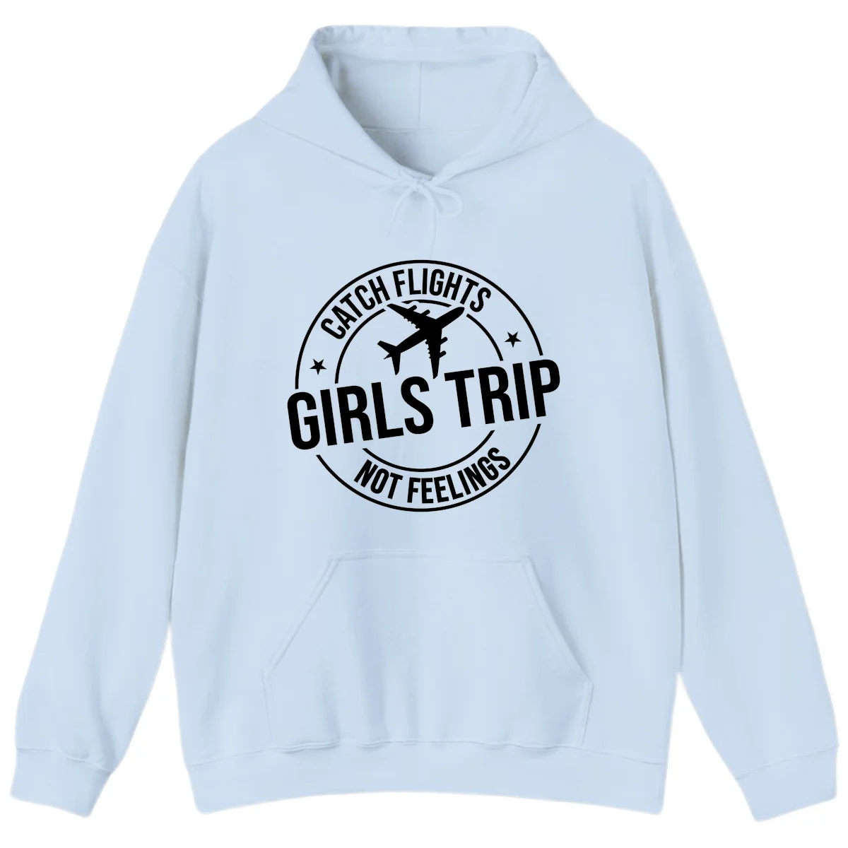 Catch Flights Not Feelings Girls Trip Hoodie in Light Blue