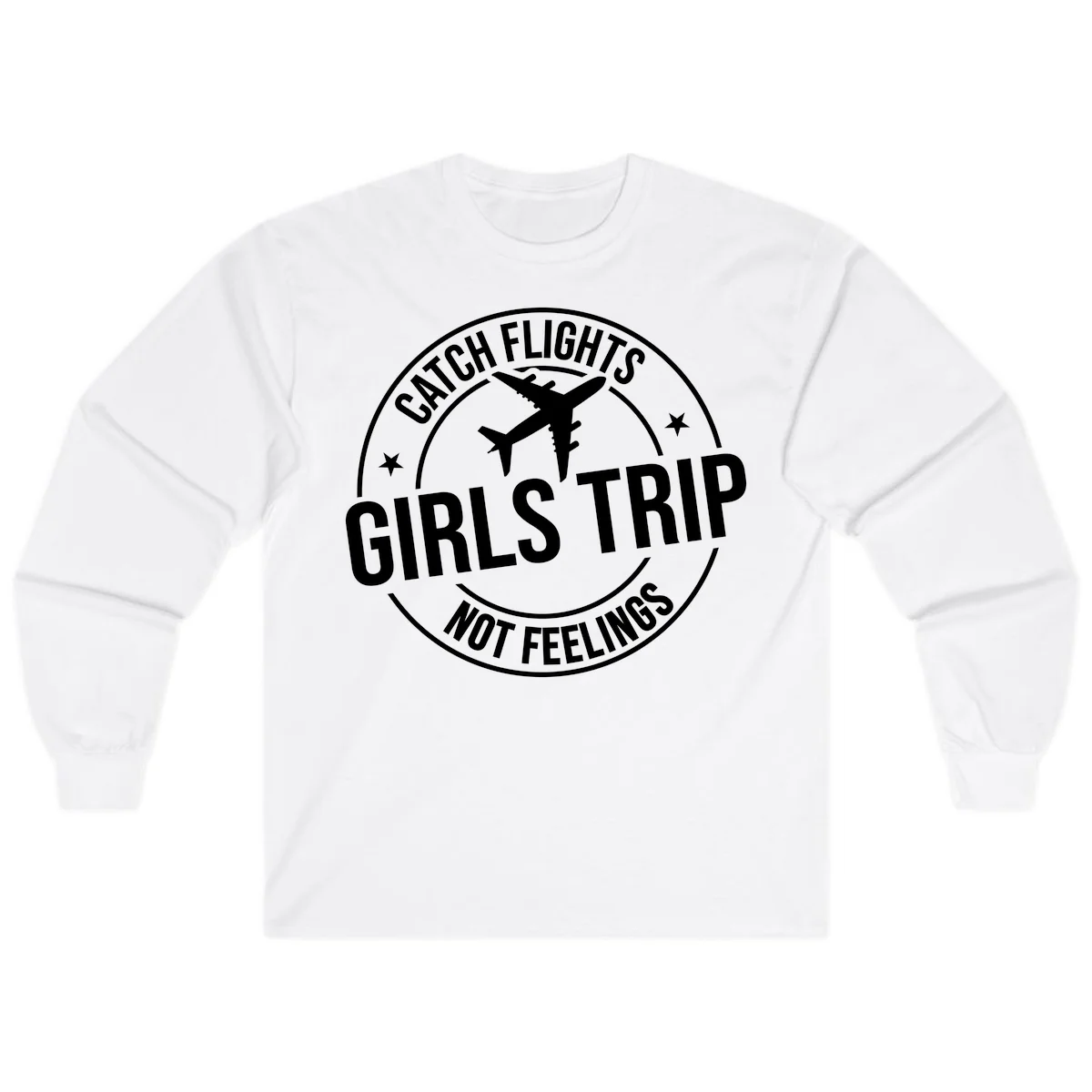 Catch Flights Not Feelings Girls Trip Long Sleeve in White