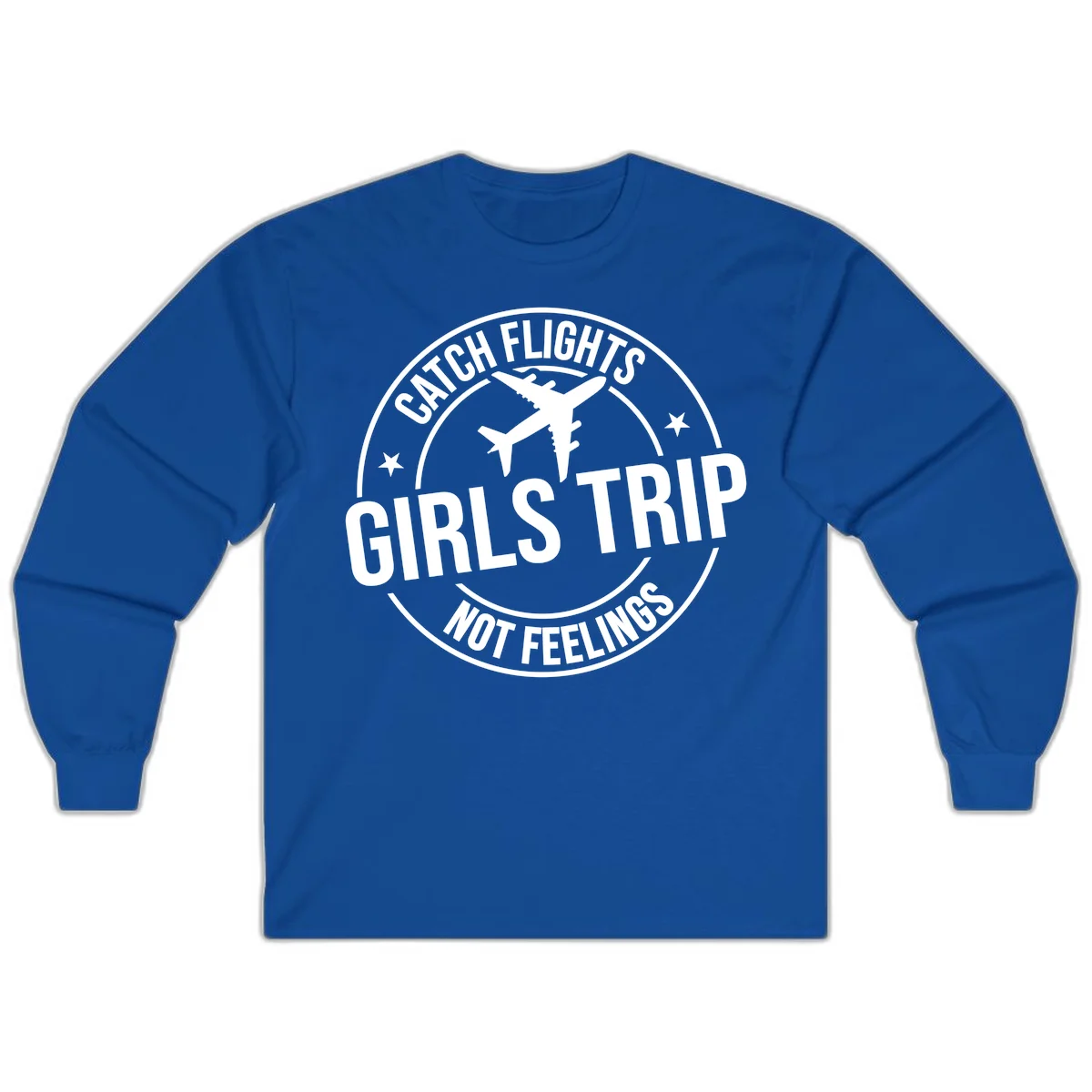 Catch Flights Not Feelings Girls Trip Long Sleeve in Royal