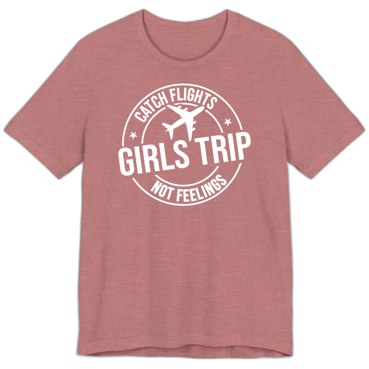 Catch Flights Not Feelings Girls Trip Premium T-Shirt in Heather Mauve