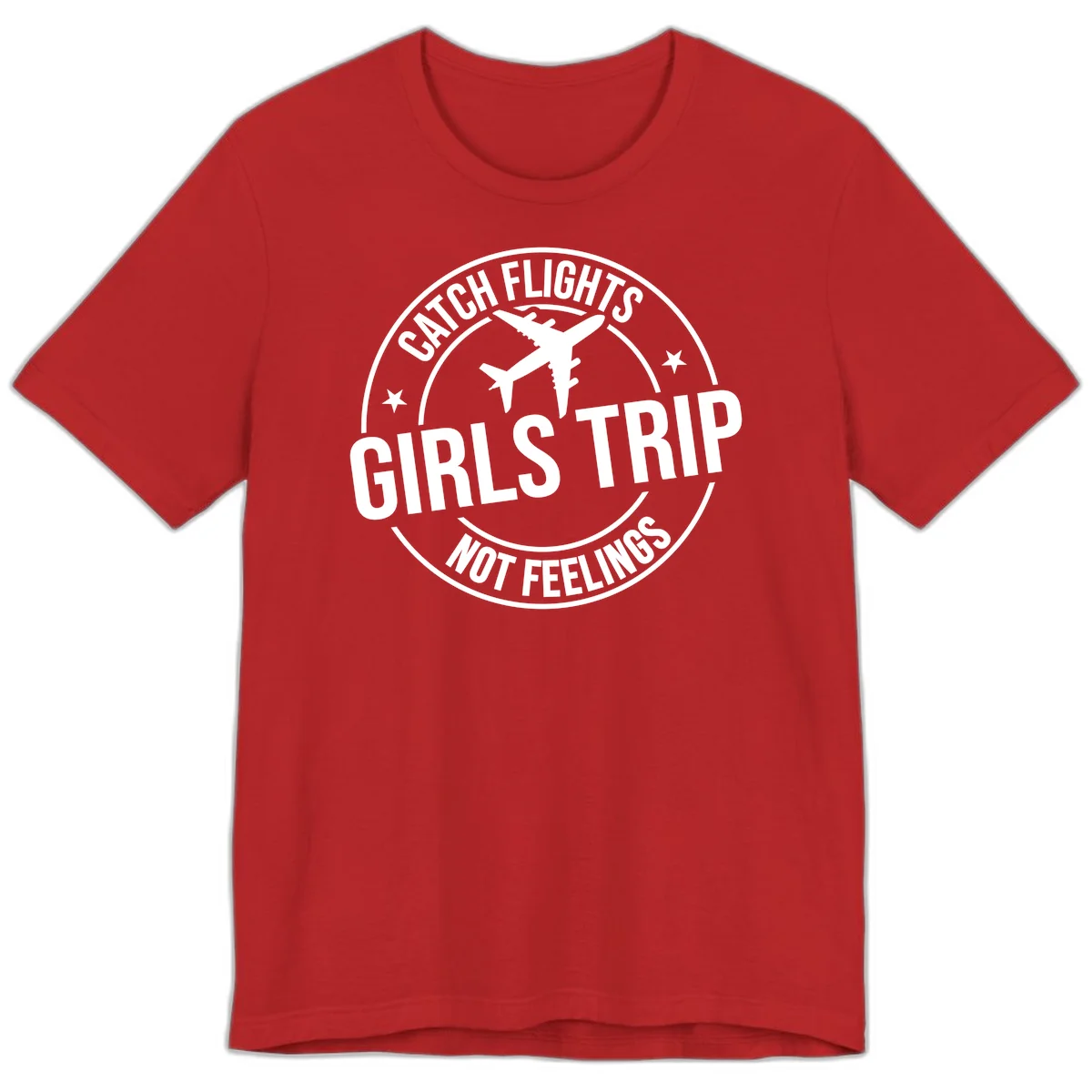Catch Flights Not Feelings Girls Trip Premium T-Shirt in Red