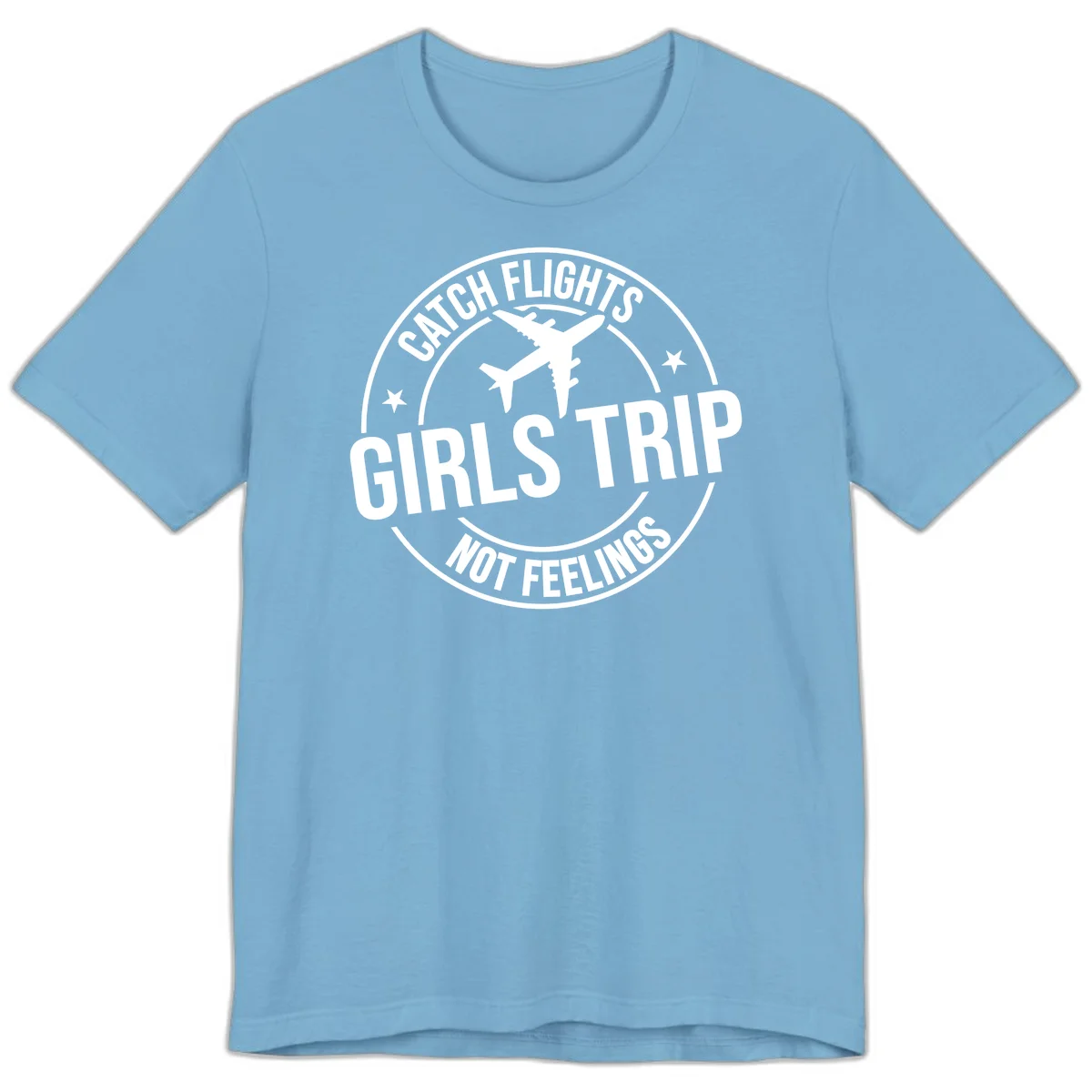 Catch Flights Not Feelings Girls Trip Premium T-Shirt in Ocean Blue