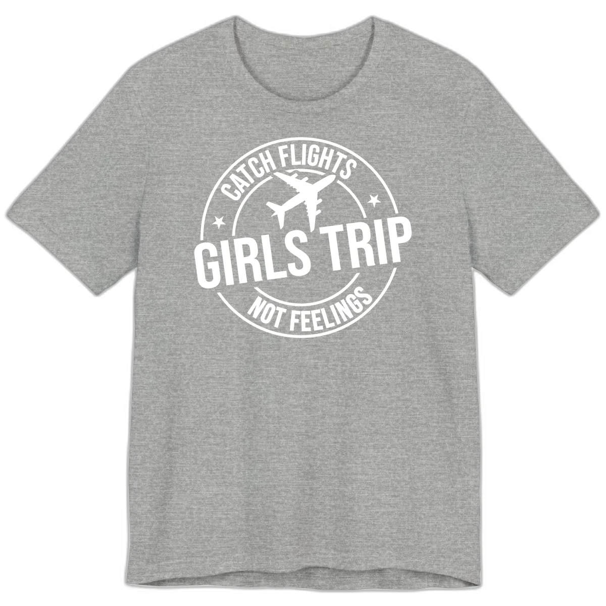 Catch Flights Not Feelings Girls Trip Premium T-Shirt in Athletic Heather