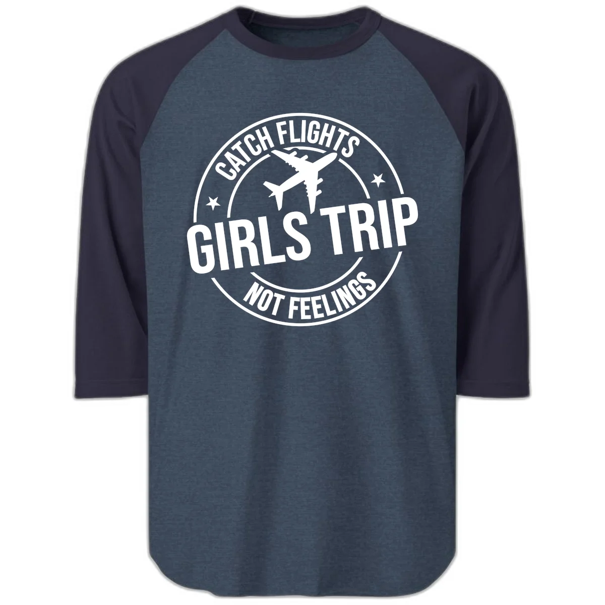 Catch Flights Not Feelings Girls Trip Raglan 3/4 in Heather Denim Navy