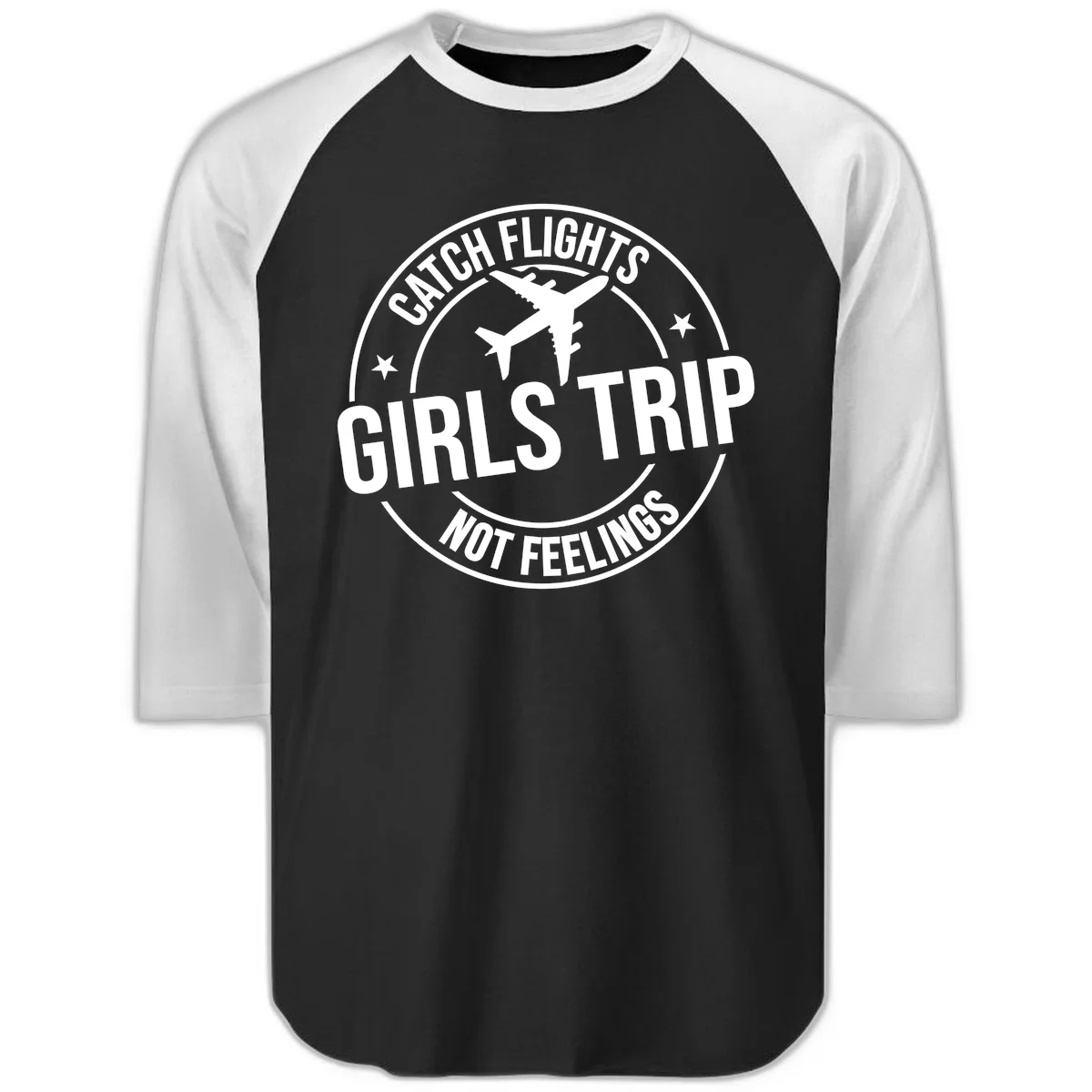 Catch Flights Not Feelings Girls Trip Raglan 3/4 in Black White