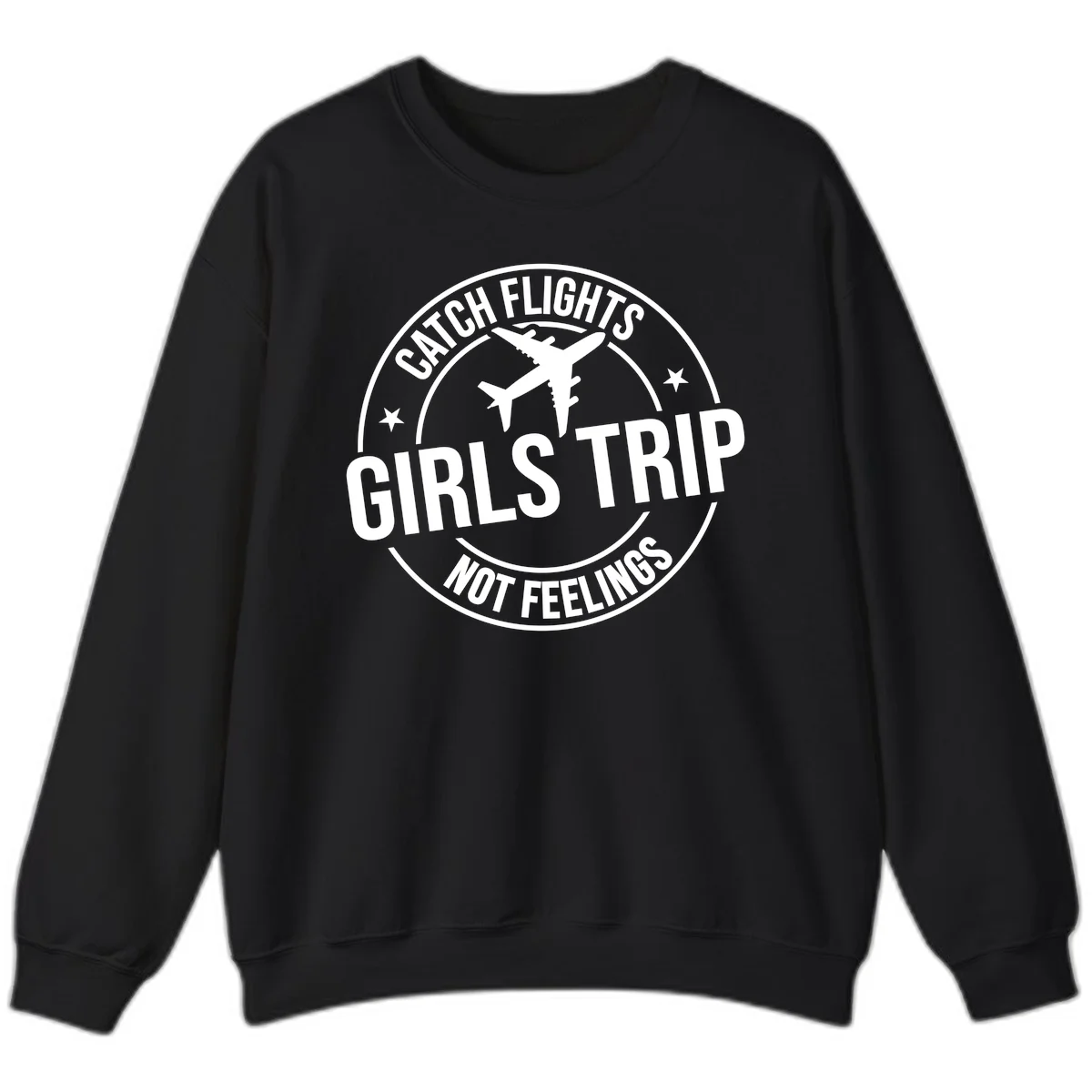 Catch Flights Not Feelings Girls Trip Sweatshirt in Black