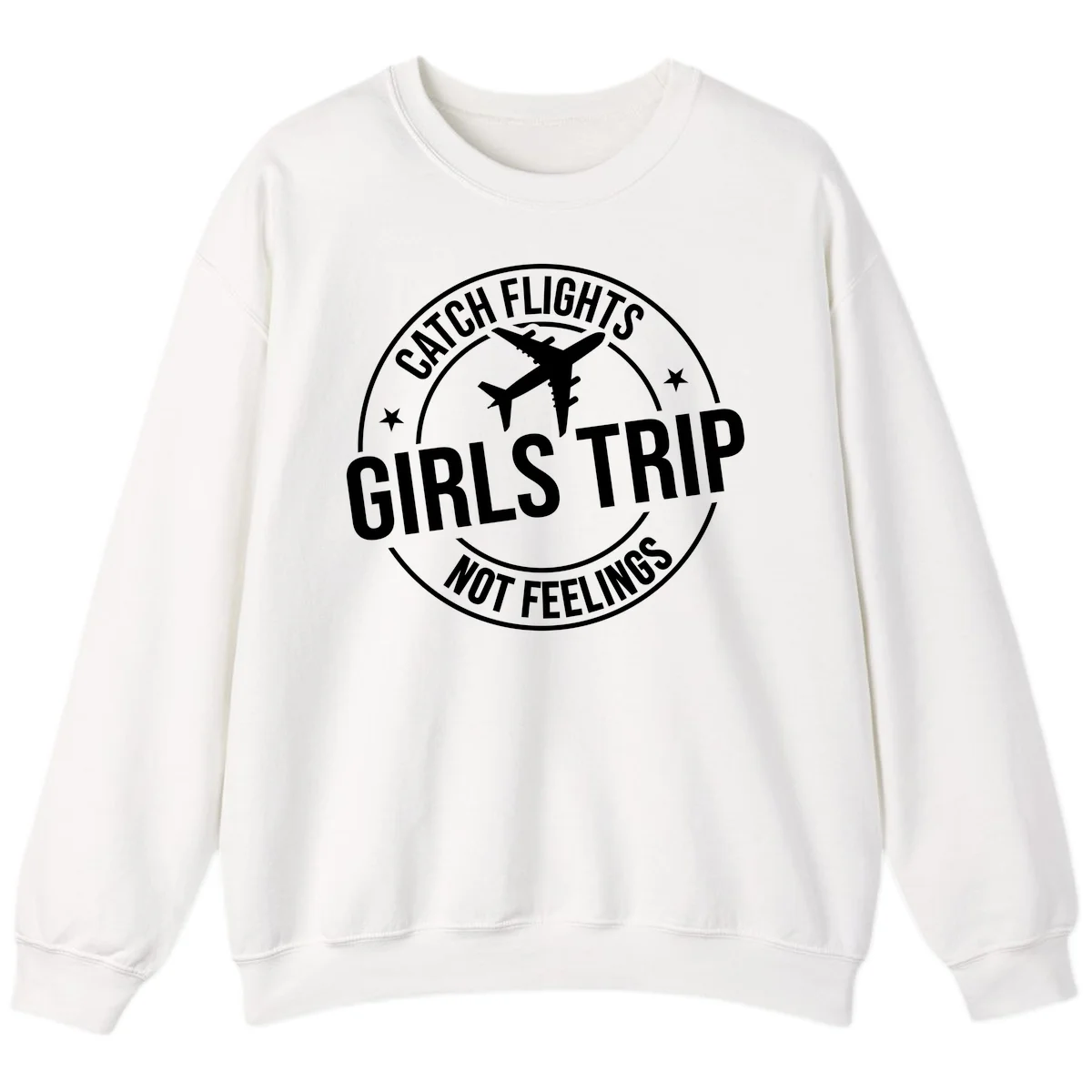Catch Flights Not Feelings Girls Trip Sweatshirt in White