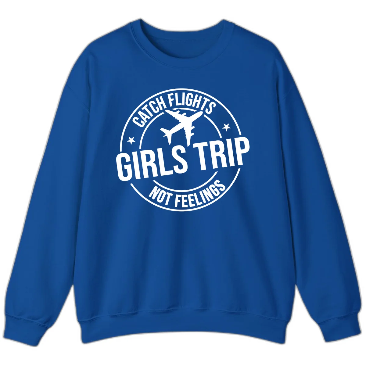 Catch Flights Not Feelings Girls Trip Sweatshirt in Royal