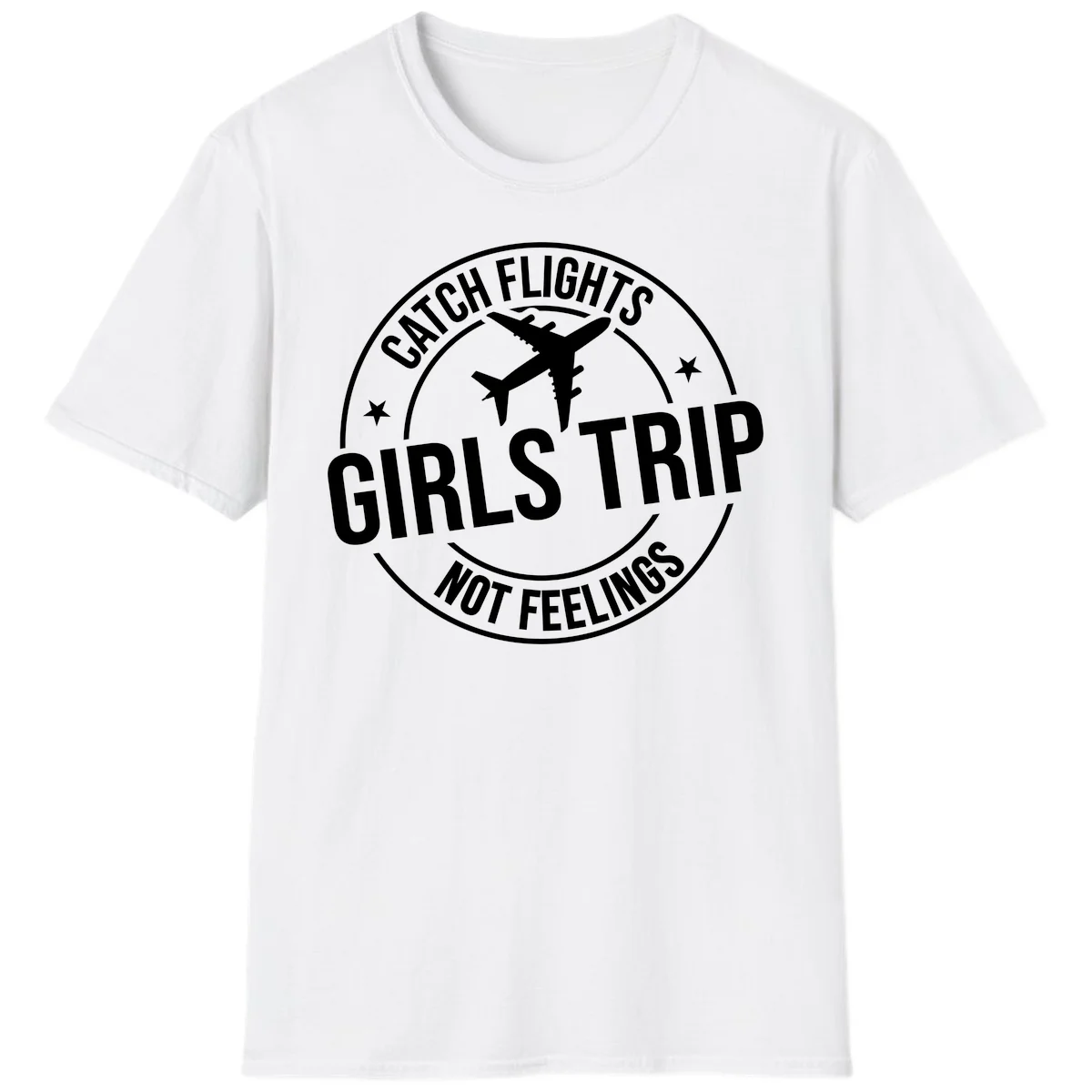 Catch Flights Not Feelings Girls Trip T-Shirt in White