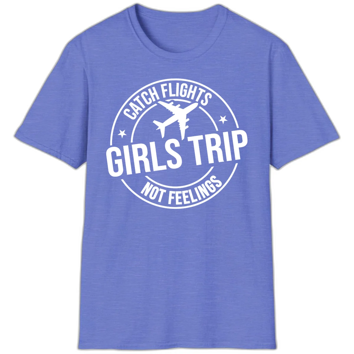 Catch Flights Not Feelings Girls Trip T-Shirt in Heather Royal