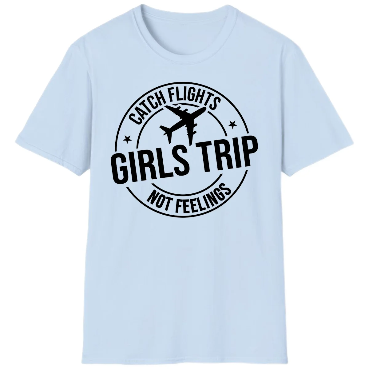Catch Flights Not Feelings Girls Trip T-Shirt in Light Blue