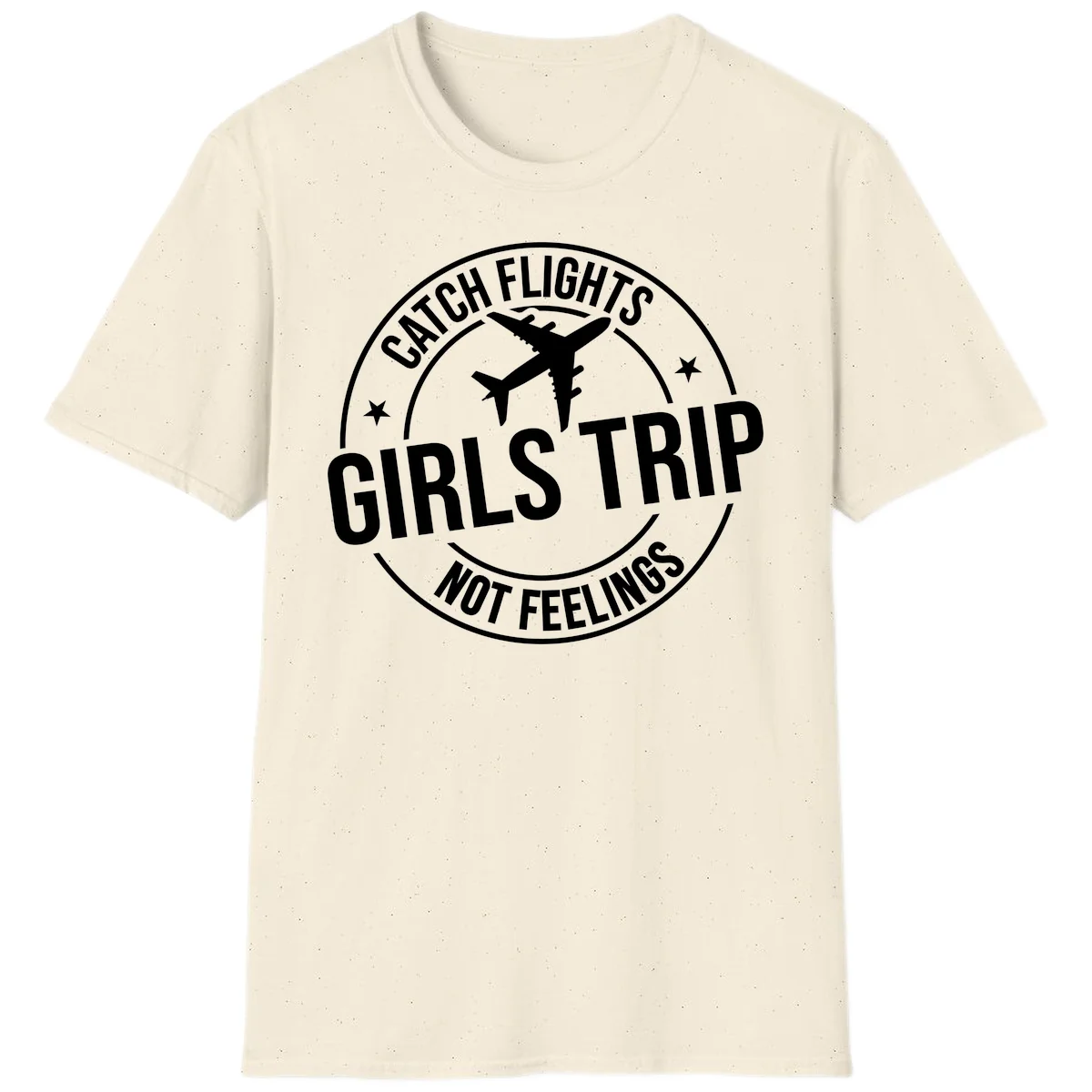 Catch Flights Not Feelings Girls Trip T-Shirt in Natural