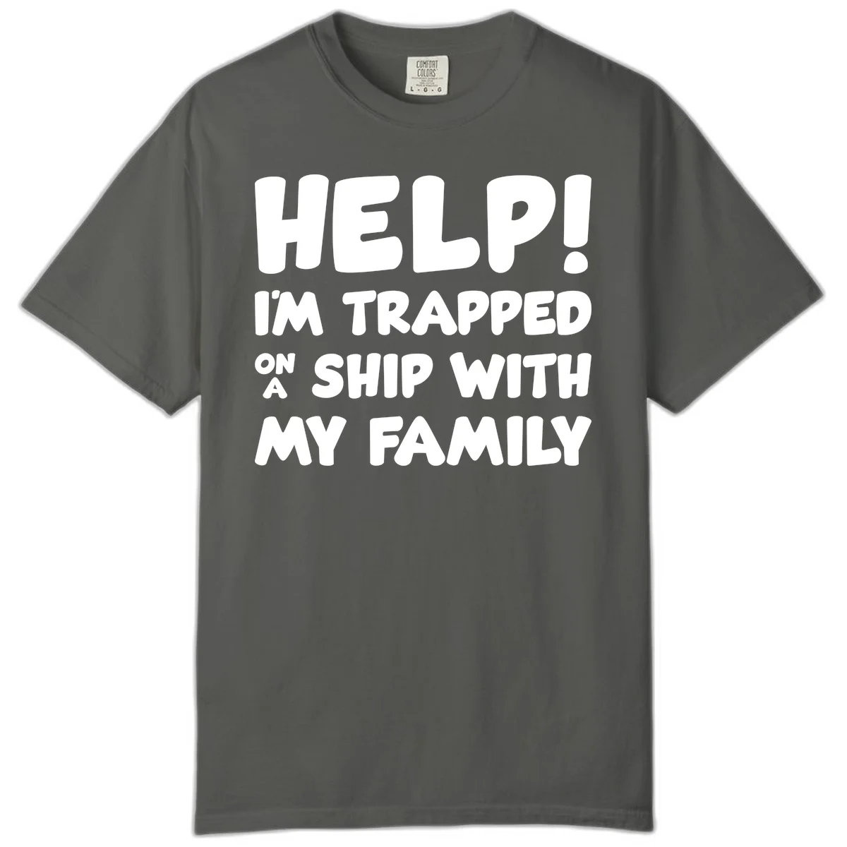 Help! I'm Trapped On A Ship With My Family Comfort Color in Pepper