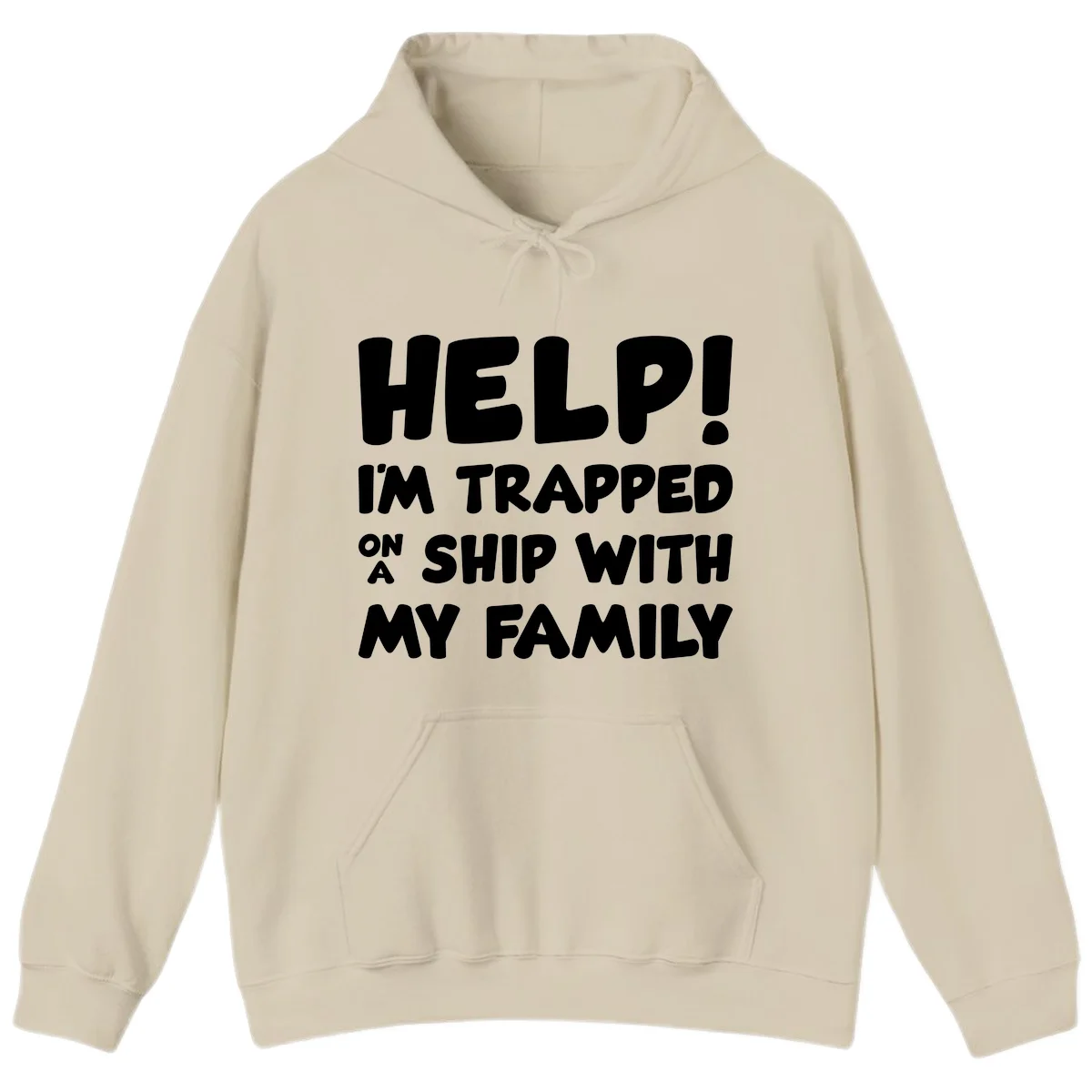 Help! I'm Trapped On A Ship With My Family Hoodie in Sand