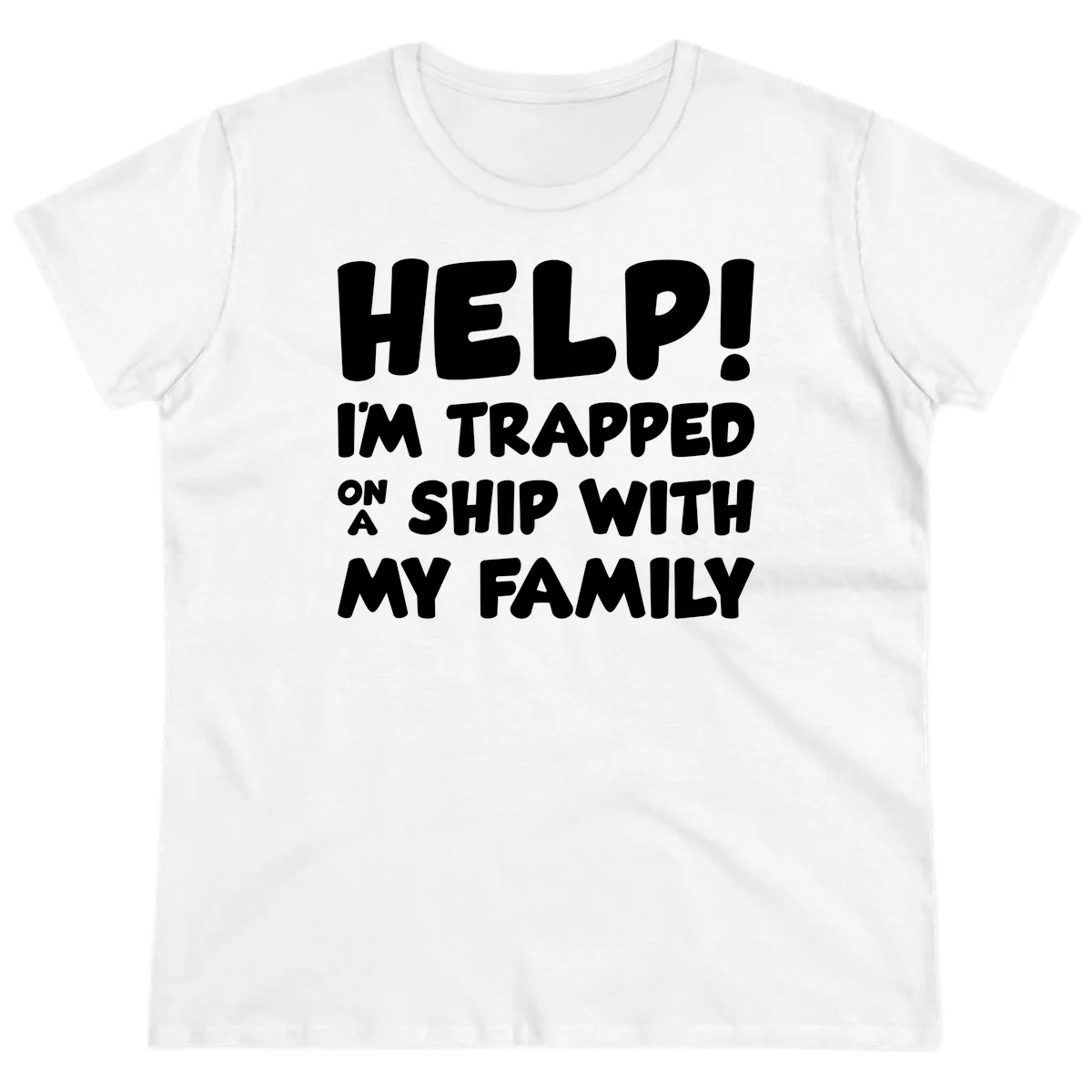 Help! I'm Trapped On A Ship With My Family Ladies Tee in White