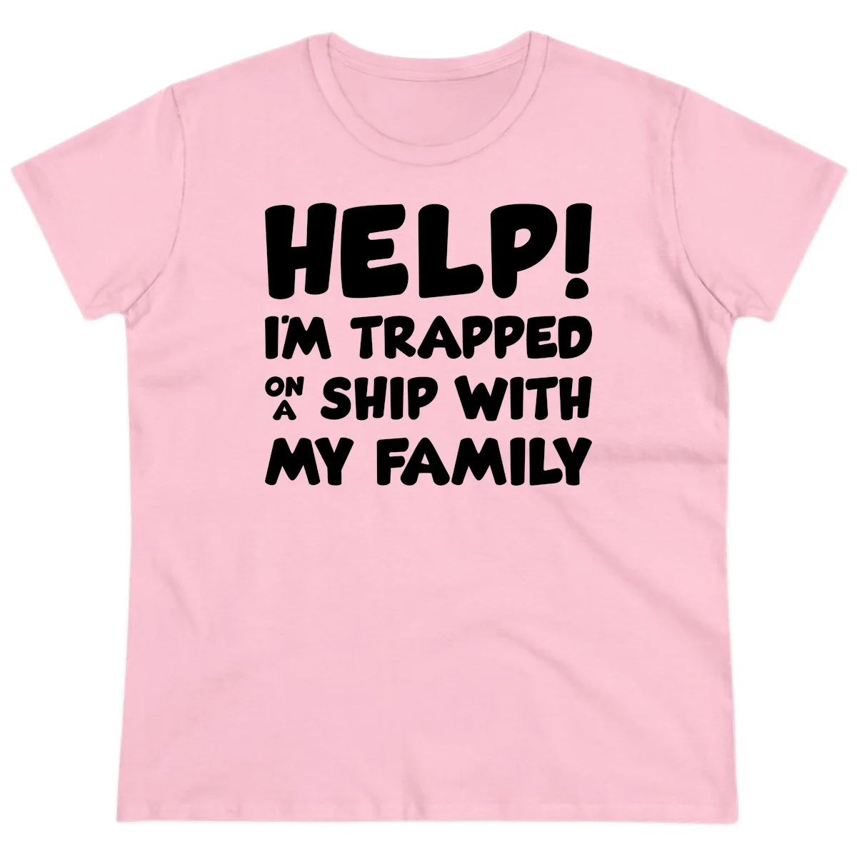 Help! I'm Trapped On A Ship With My Family Ladies Tee in Light Pink
