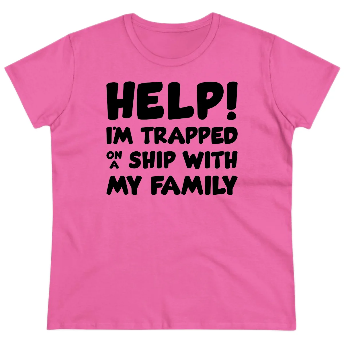 Help! I'm Trapped On A Ship With My Family Ladies Tee in Azalea