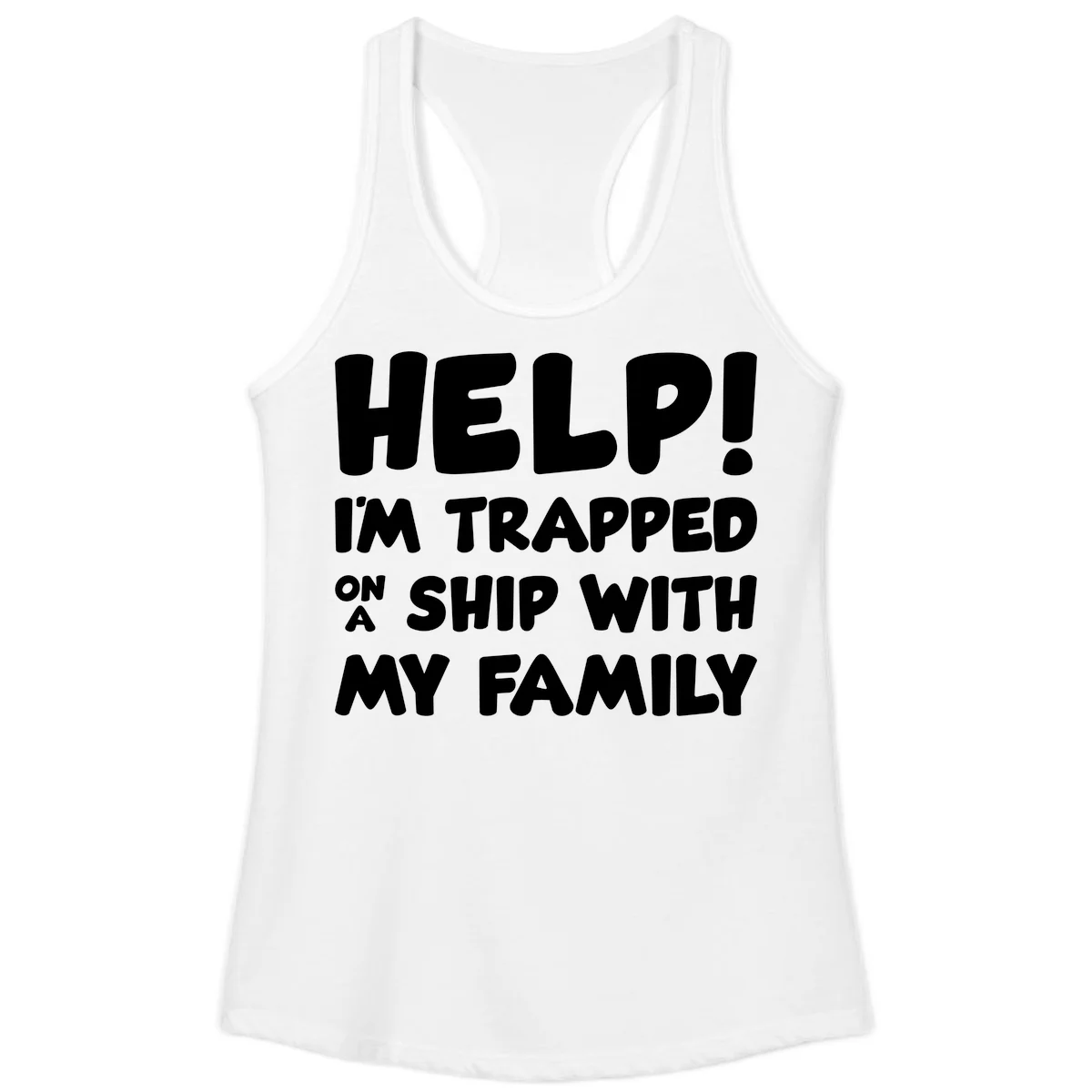 Help! I'm Trapped On A Ship With My Family Ladies Tank in White