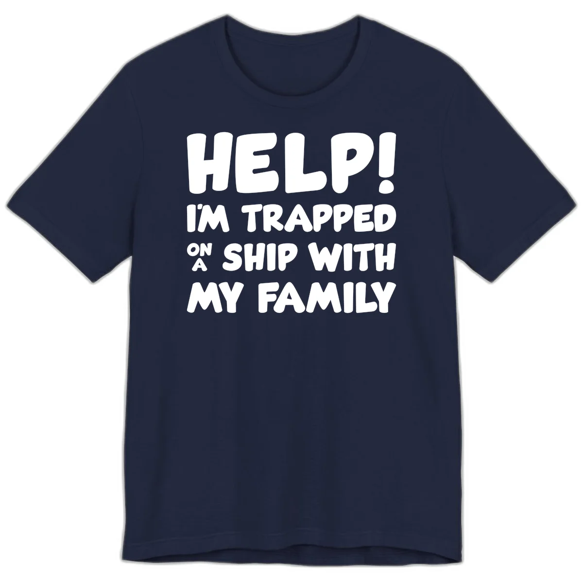 Help! I'm Trapped On A Ship With My Family Premium T-Shirt in Navy