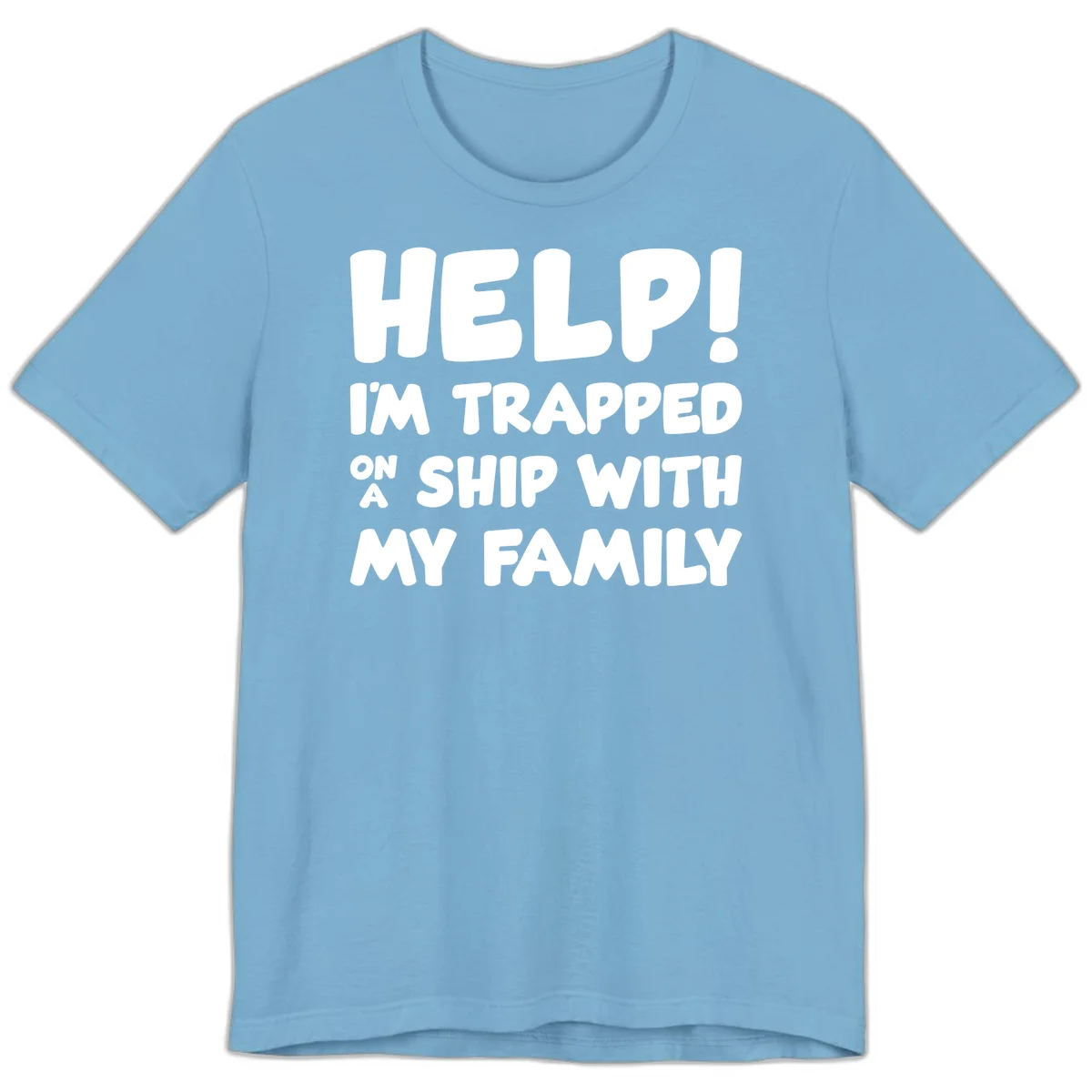 Help! I'm Trapped On A Ship With My Family Premium T-Shirt in Ocean Blue