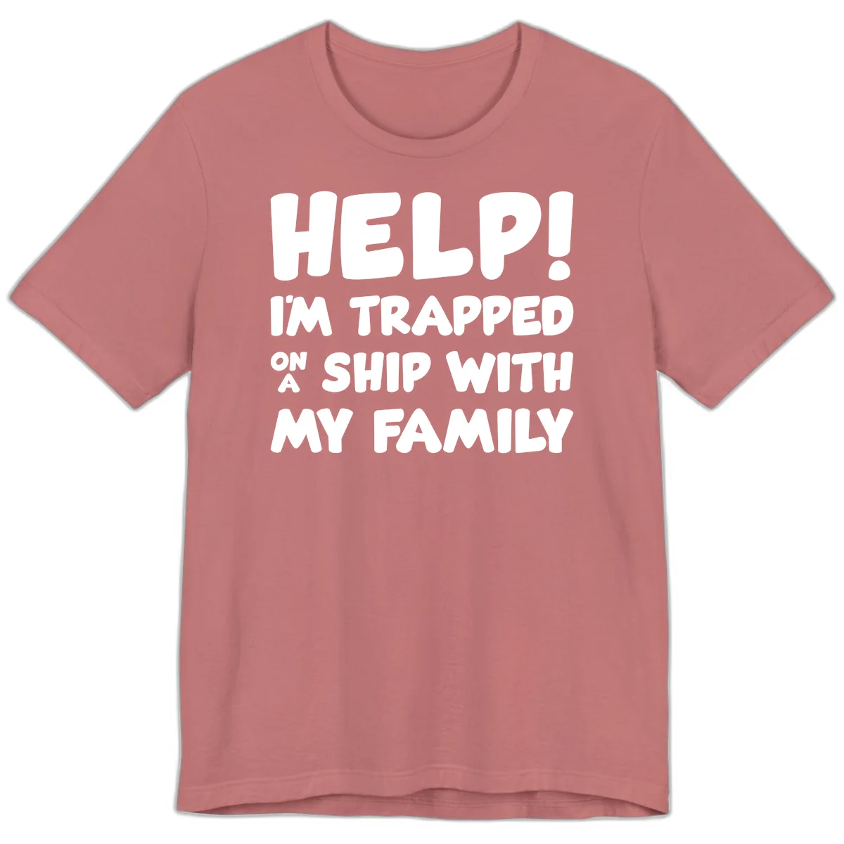 Help! I'm Trapped On A Ship With My Family Premium T-Shirt in Mauve